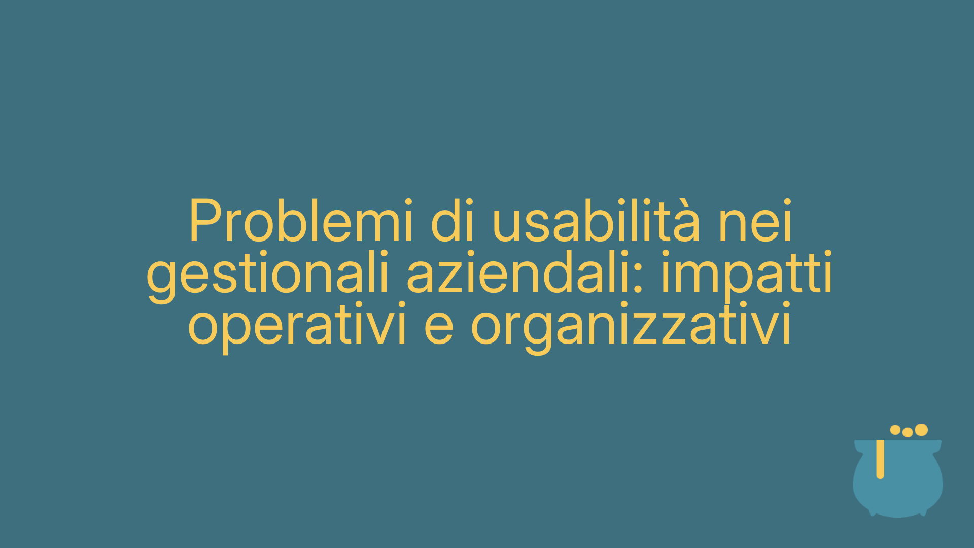 Problemi di usabilità nei gestionali aziendali: impatti operativi e organizzativi