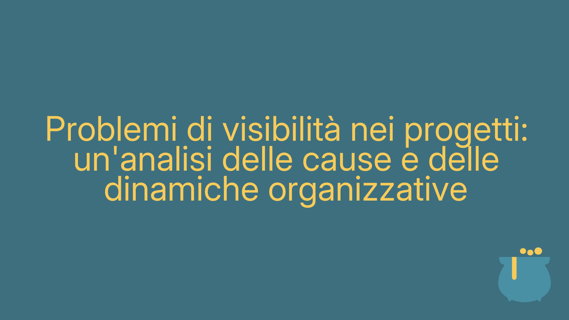 Problemi di visibilità nei progetti: un'analisi delle cause e delle dinamiche organizzative