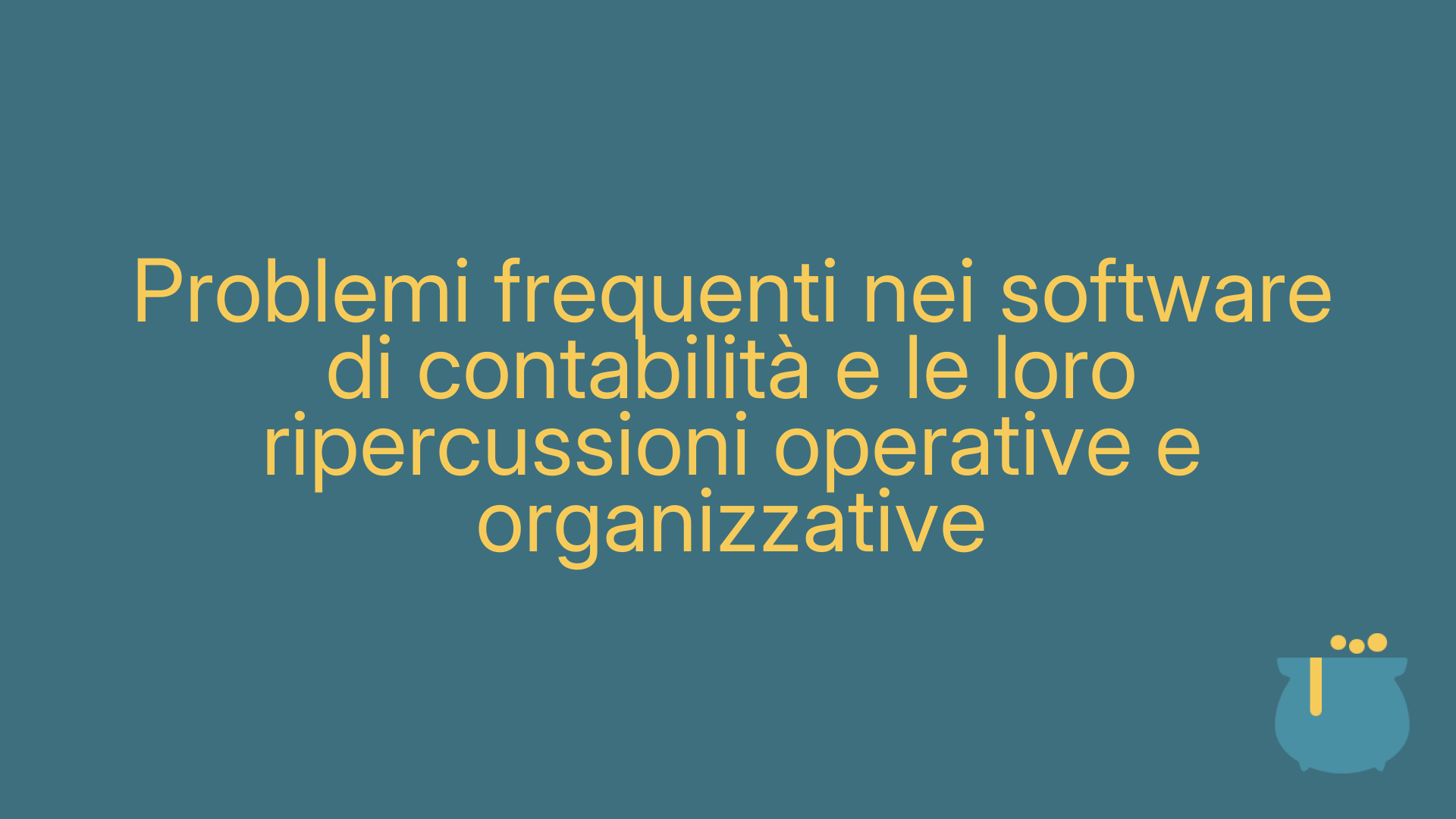Problemi frequenti nei software di contabilità e le loro ripercussioni operative e organizzative