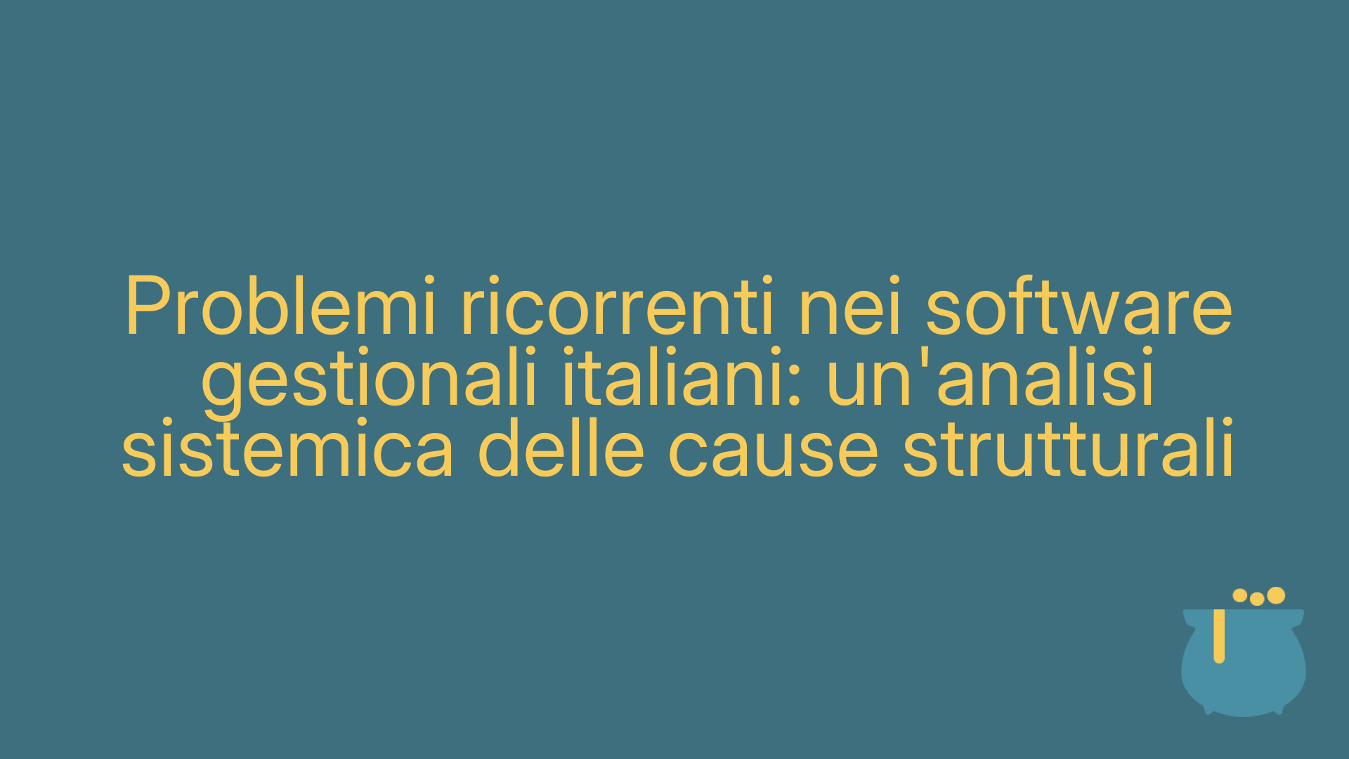 Problemi ricorrenti nei software gestionali italiani: un'analisi sistemica delle cause strutturali