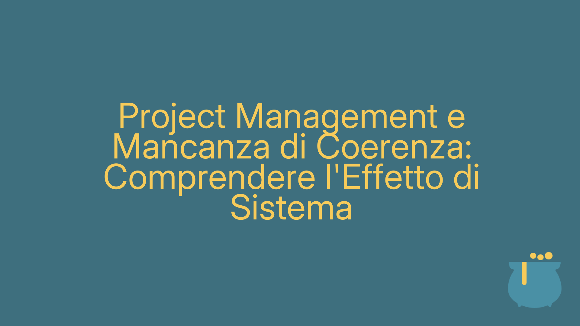 Project Management e Mancanza di Coerenza: Comprendere l'Effetto di Sistema