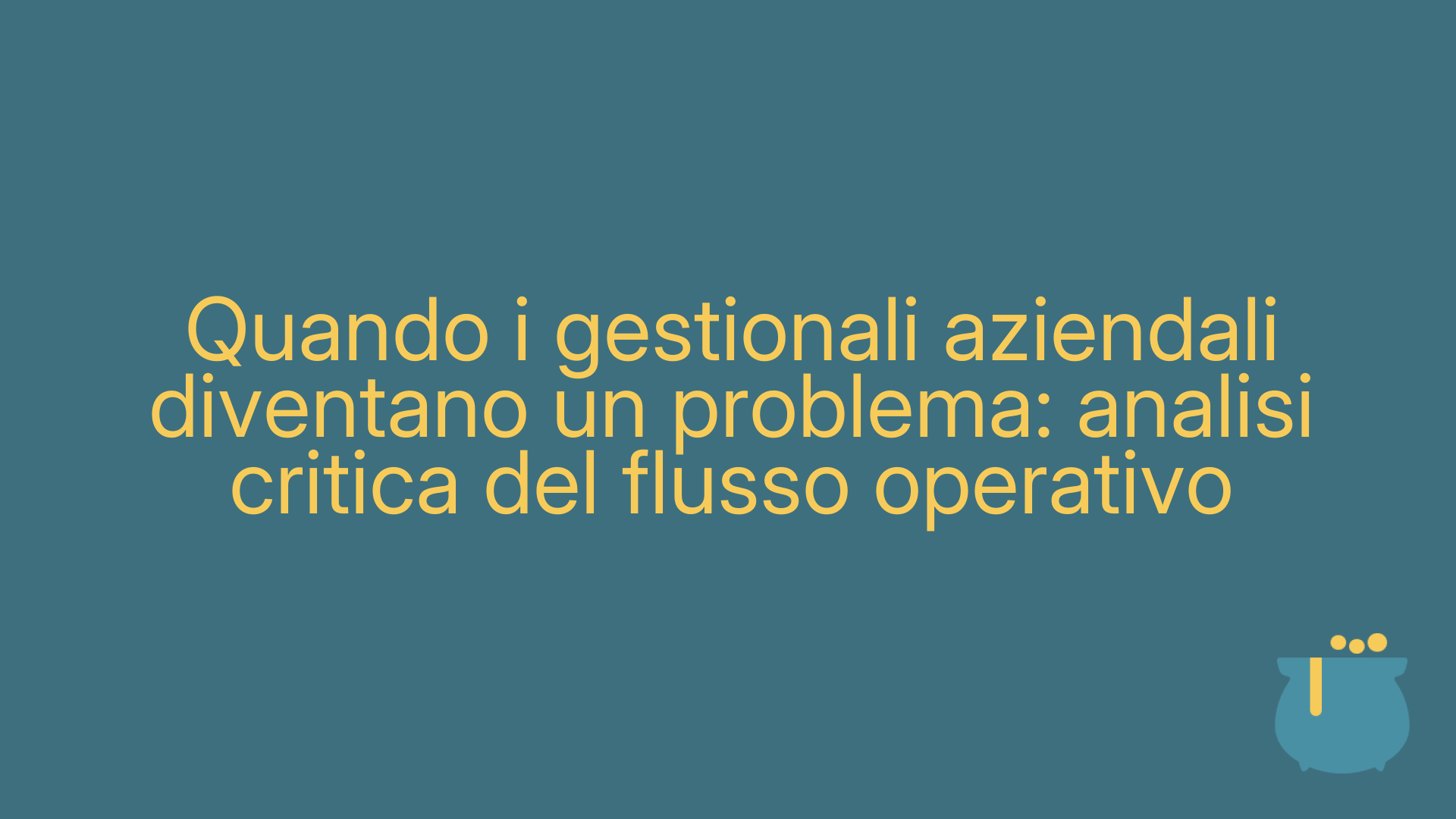 Quando i gestionali aziendali diventano un problema: analisi critica del flusso operativo