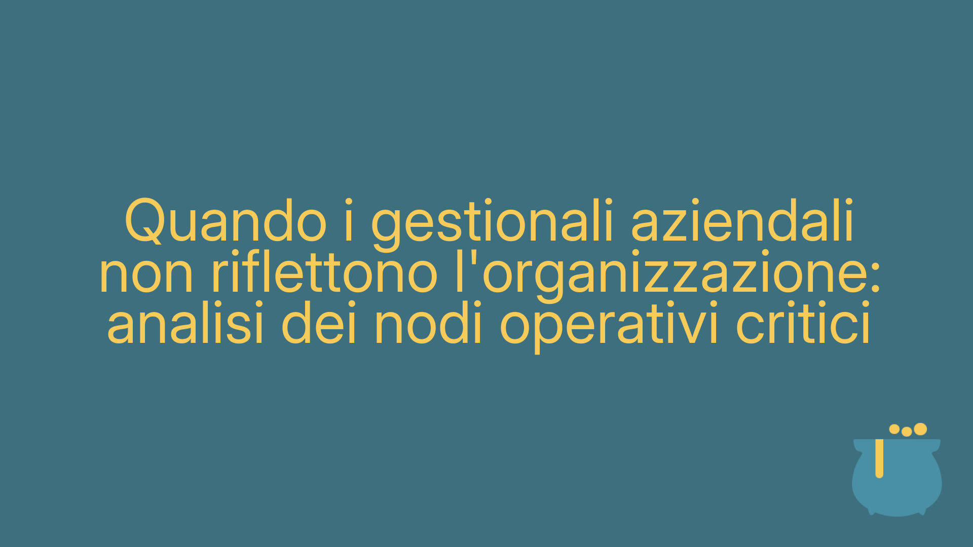 Quando i gestionali aziendali non riflettono l'organizzazione: analisi dei nodi operativi critici