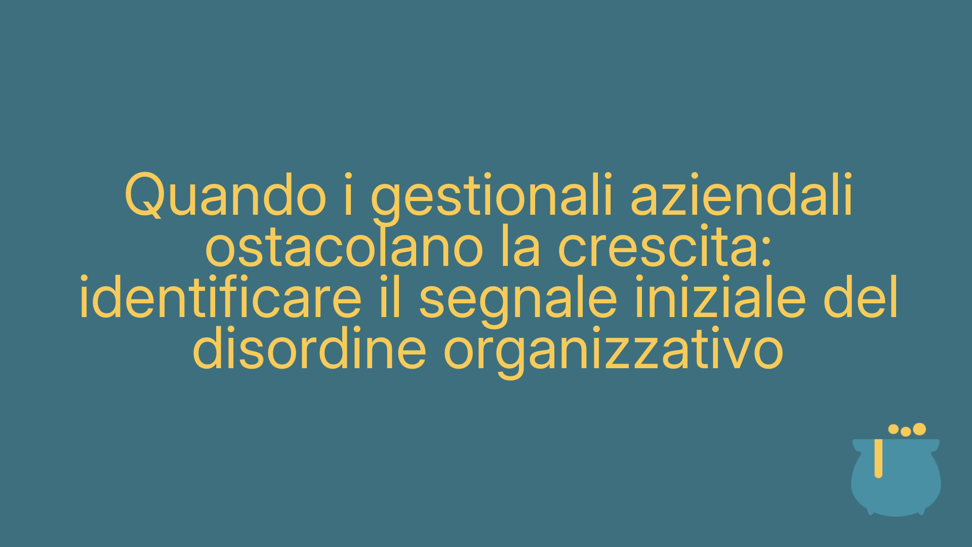 Quando i gestionali aziendali ostacolano la crescita: identificare il segnale iniziale del disordine organizzativo