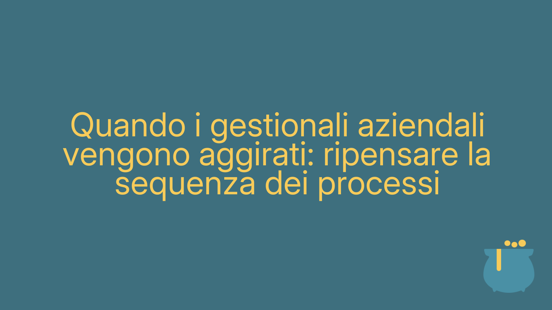 Quando i gestionali aziendali vengono aggirati: ripensare la sequenza dei processi
