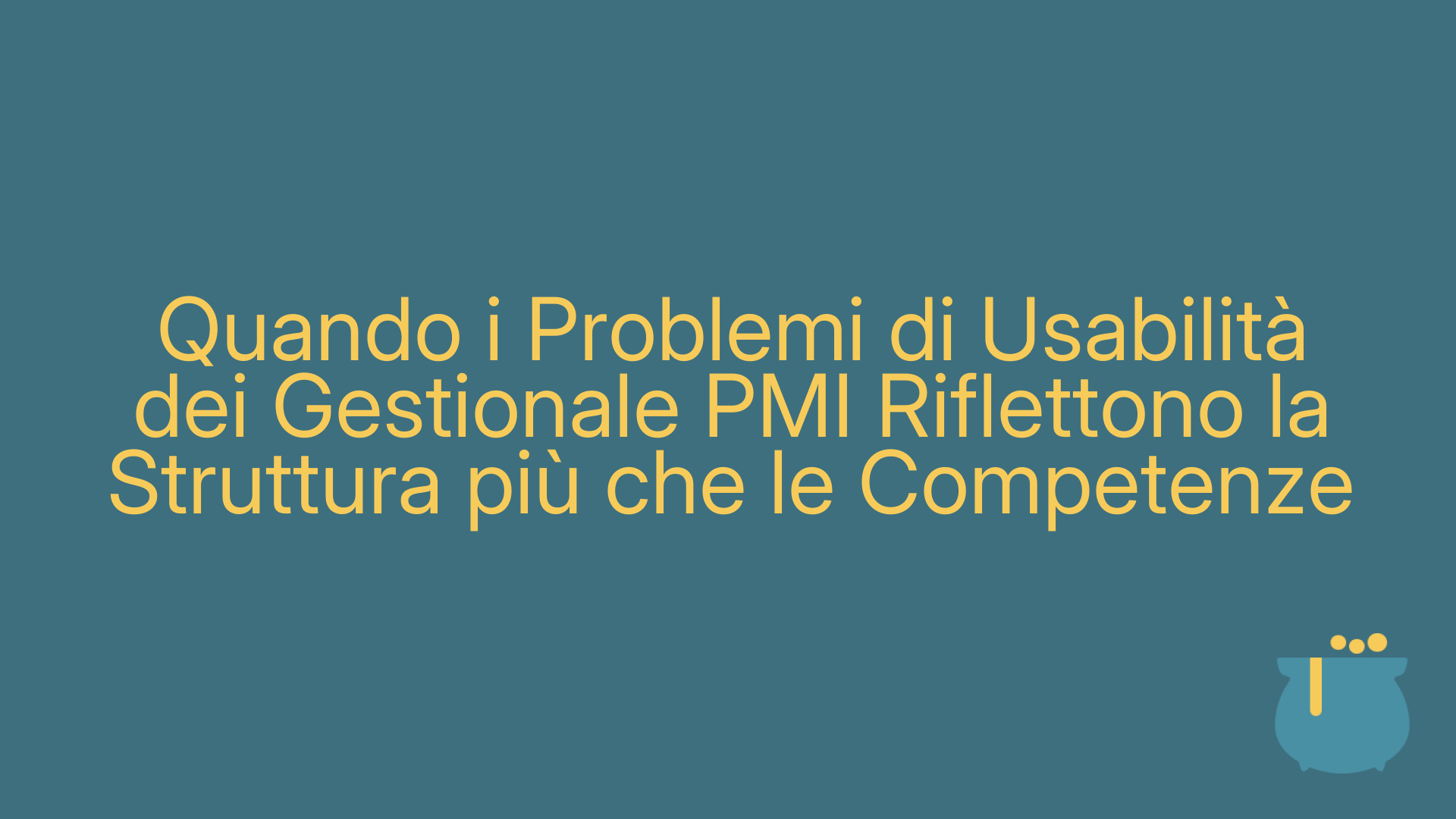 Quando i Problemi di Usabilità dei Gestionale PMI Riflettono la Struttura più che le Competenze