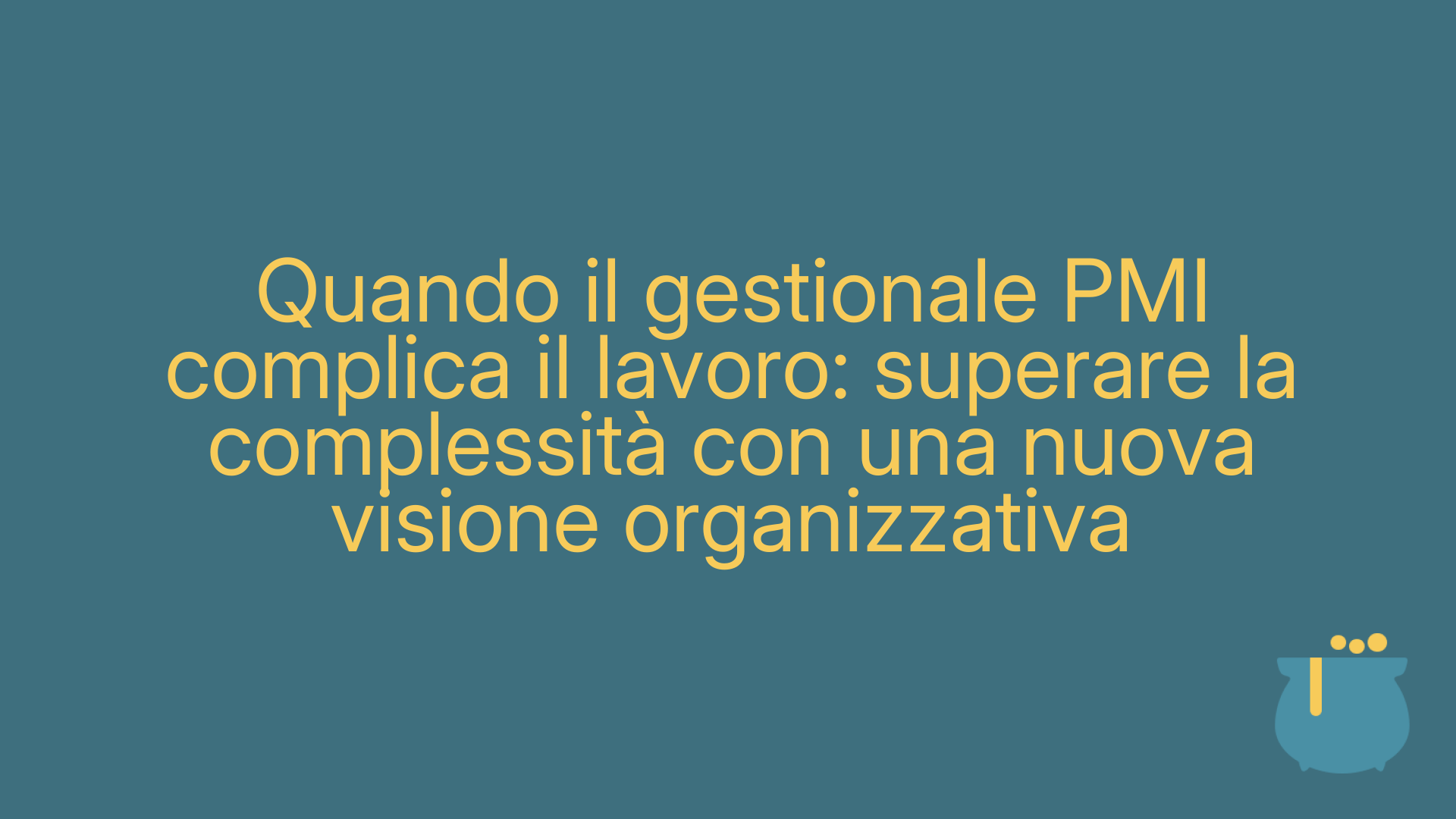 Quando il gestionale PMI complica il lavoro: superare la complessità con una nuova visione organizzativa