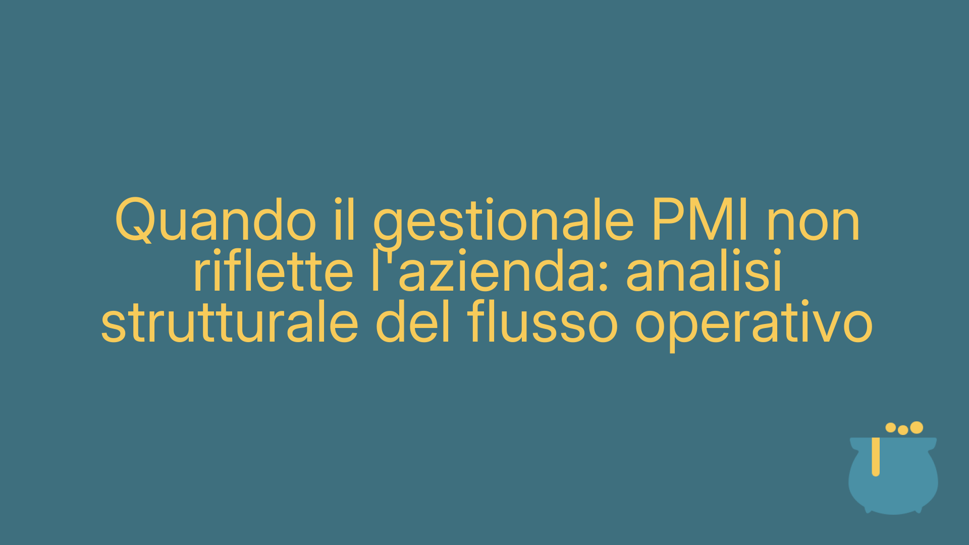 Quando il gestionale PMI non riflette l'azienda: analisi strutturale del flusso operativo