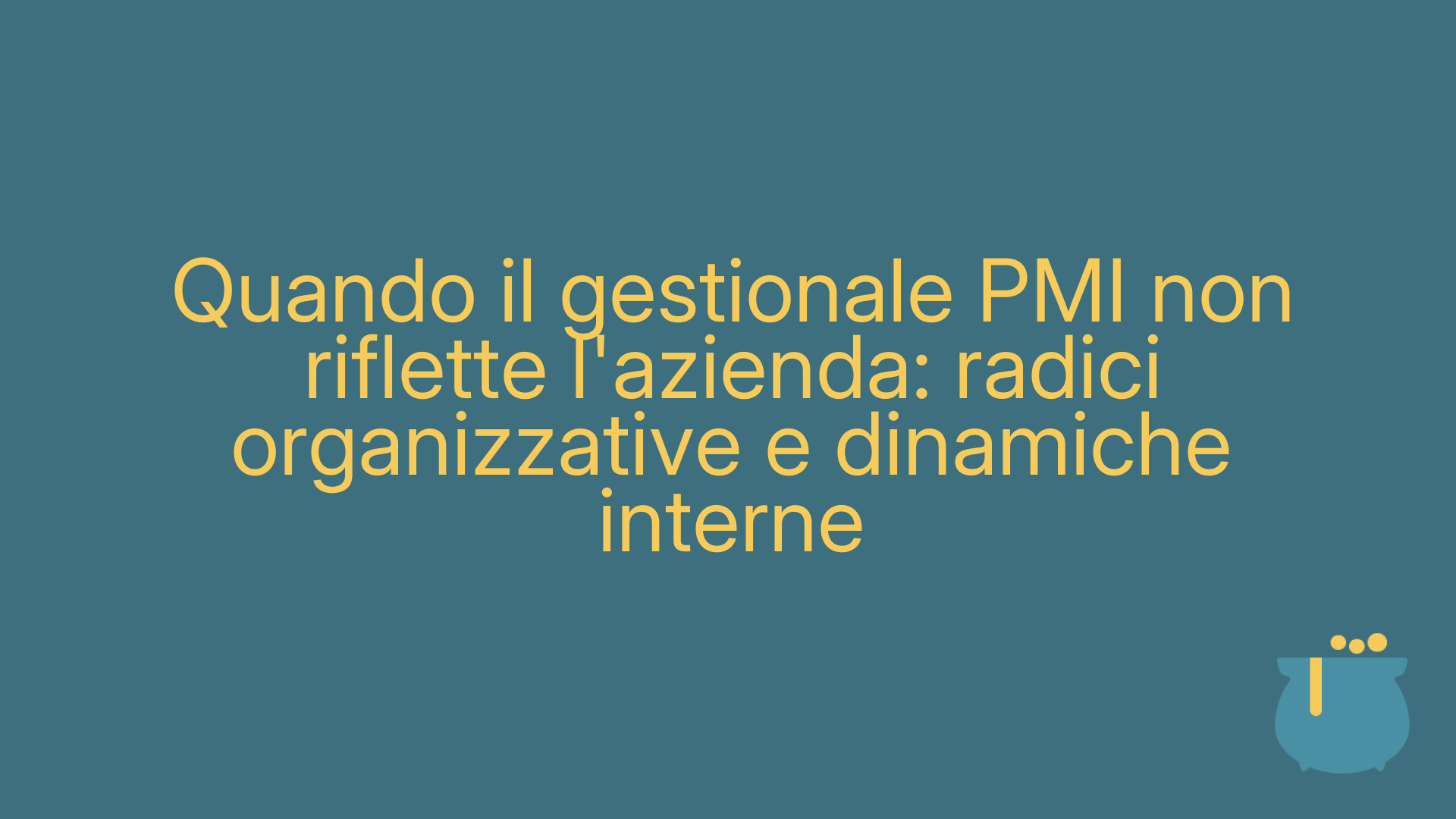 Quando il gestionale PMI non riflette l'azienda: radici organizzative e dinamiche interne
