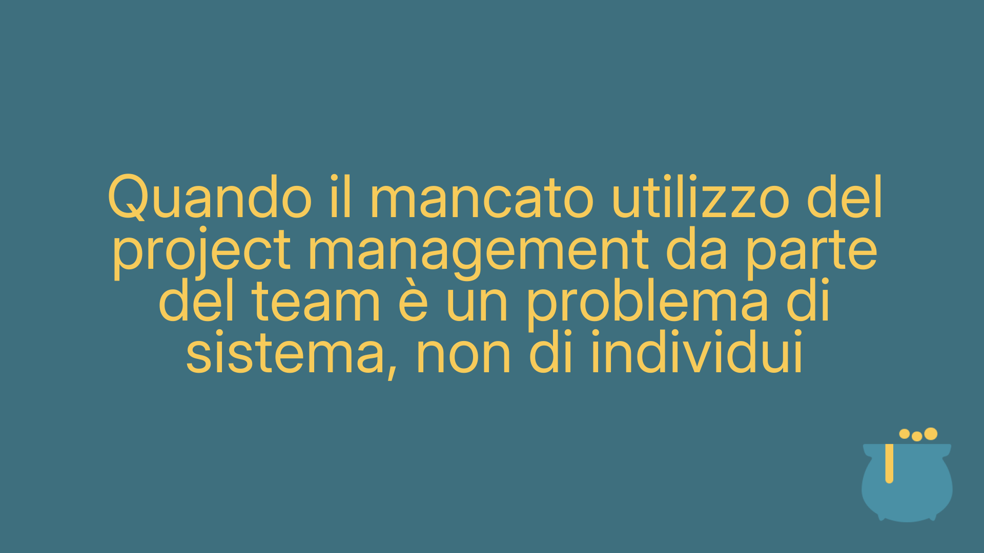 Quando il mancato utilizzo del project management da parte del team è un problema di sistema, non di individui