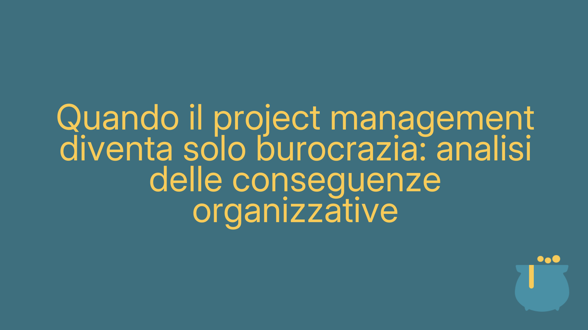 Quando il project management diventa solo burocrazia: analisi delle conseguenze organizzative