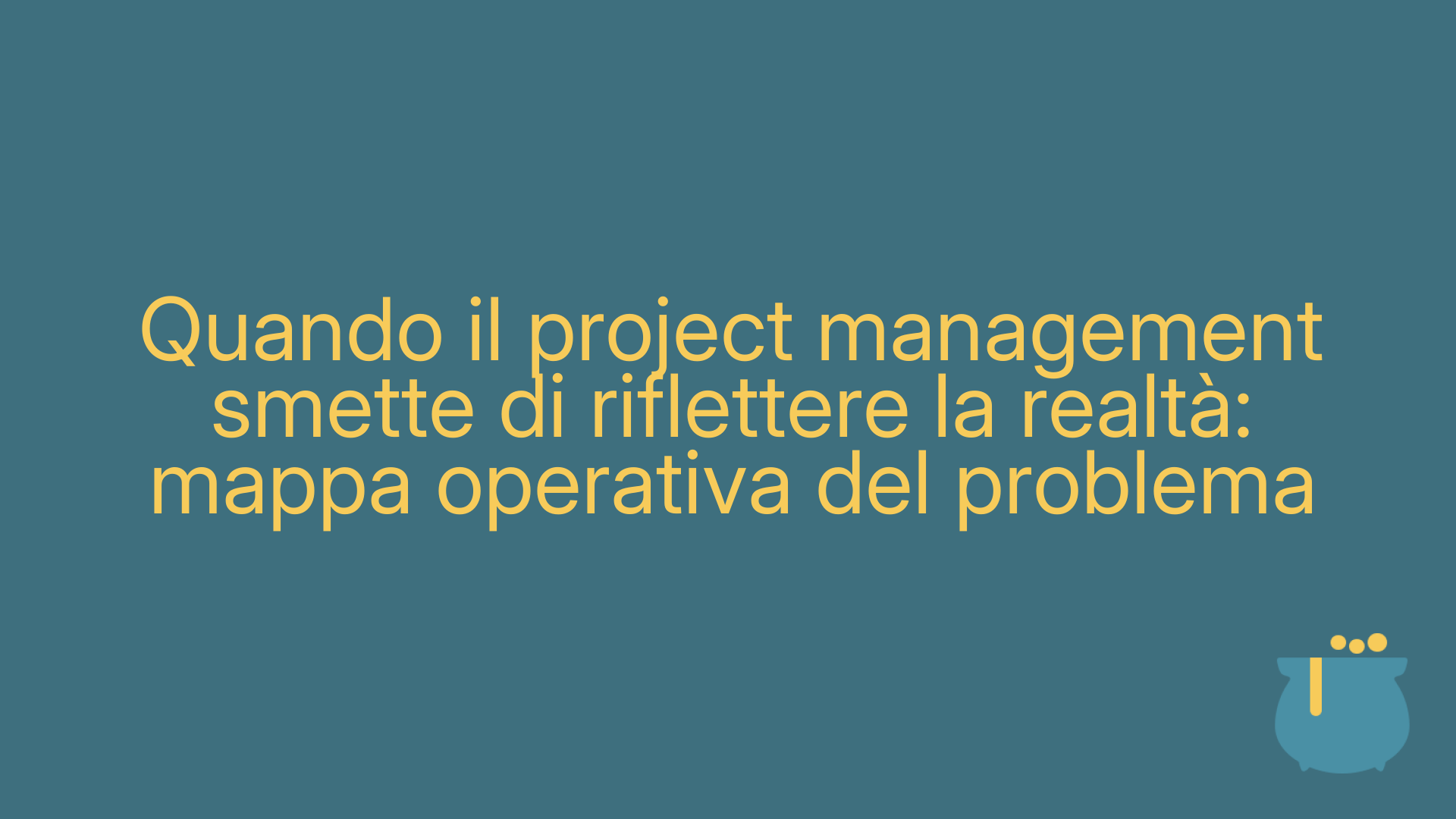Quando il project management smette di riflettere la realtà: mappa operativa del problema