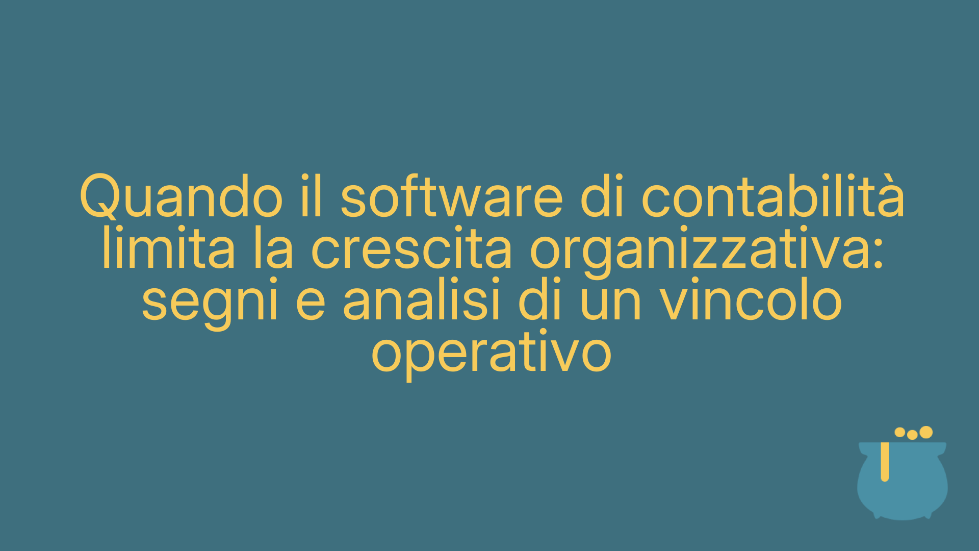 Quando il software di contabilità limita la crescita organizzativa: segni e analisi di un vincolo operativo