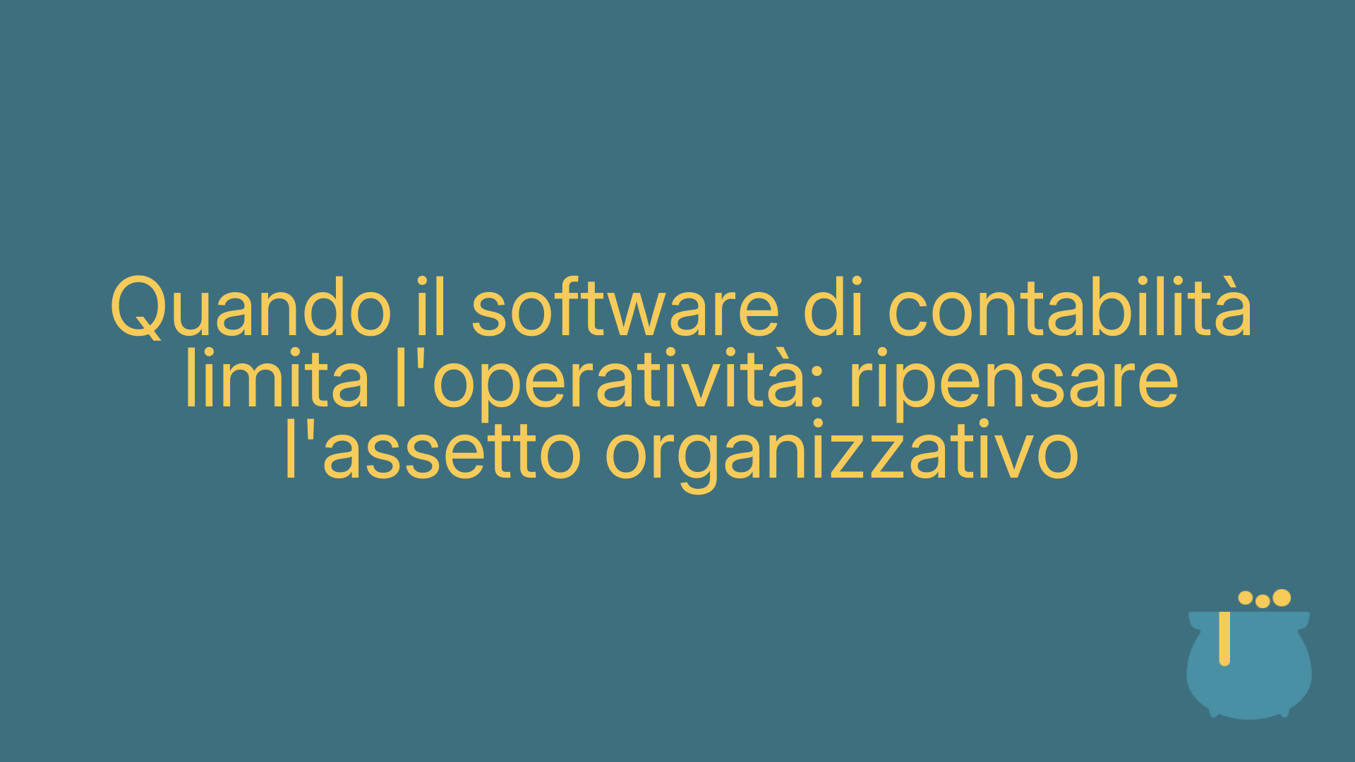 Quando il software di contabilità limita l'operatività: ripensare l'assetto organizzativo