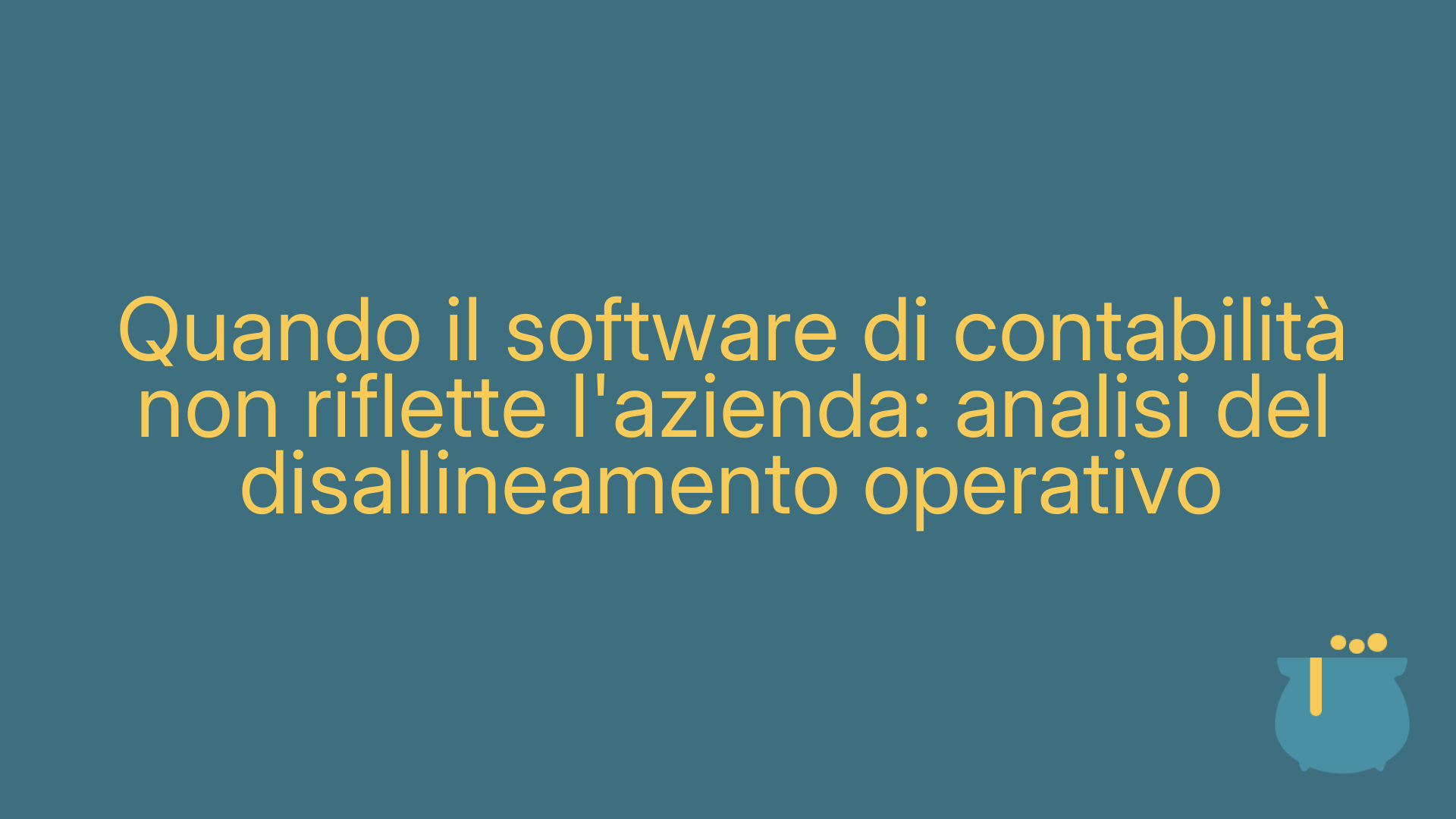 Quando il software di contabilità non riflette l'azienda: analisi del disallineamento operativo