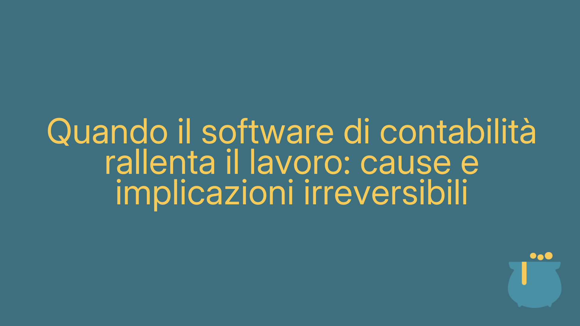 Quando il software di contabilità rallenta il lavoro: cause e implicazioni irreversibili