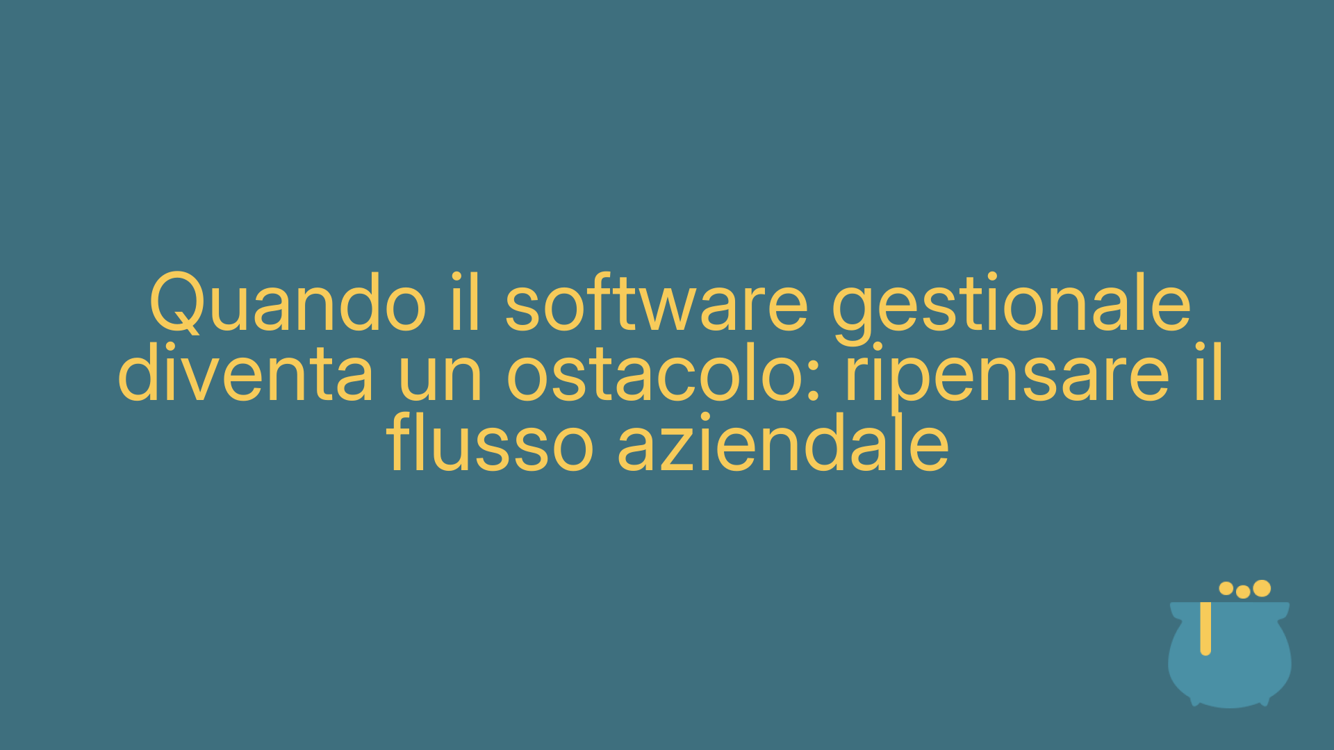 Quando il software gestionale diventa un ostacolo: ripensare il flusso aziendale