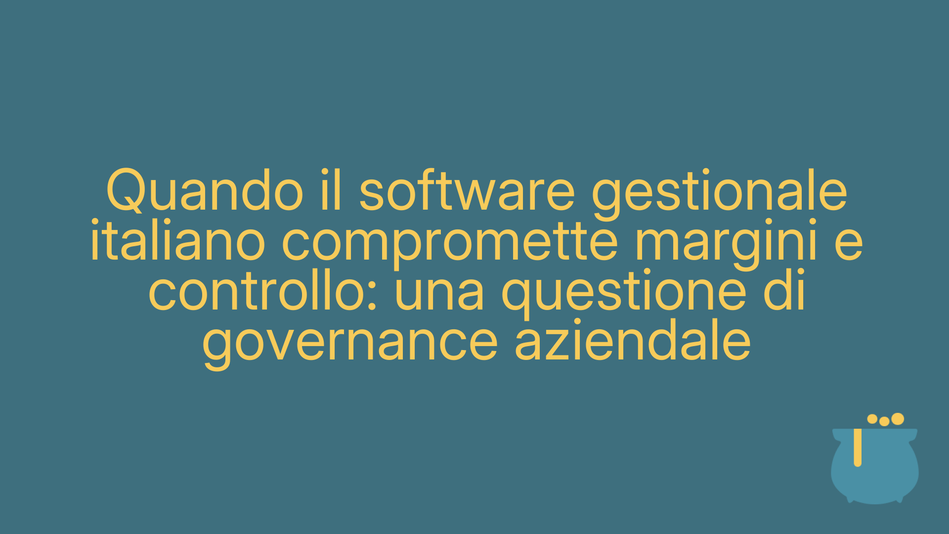 Quando il software gestionale italiano compromette margini e controllo: una questione di governance aziendale