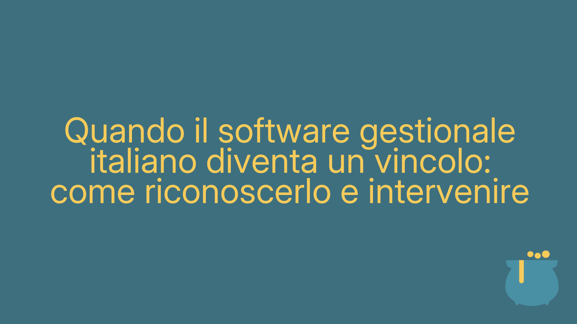 Quando il software gestionale italiano diventa un vincolo: come riconoscerlo e intervenire