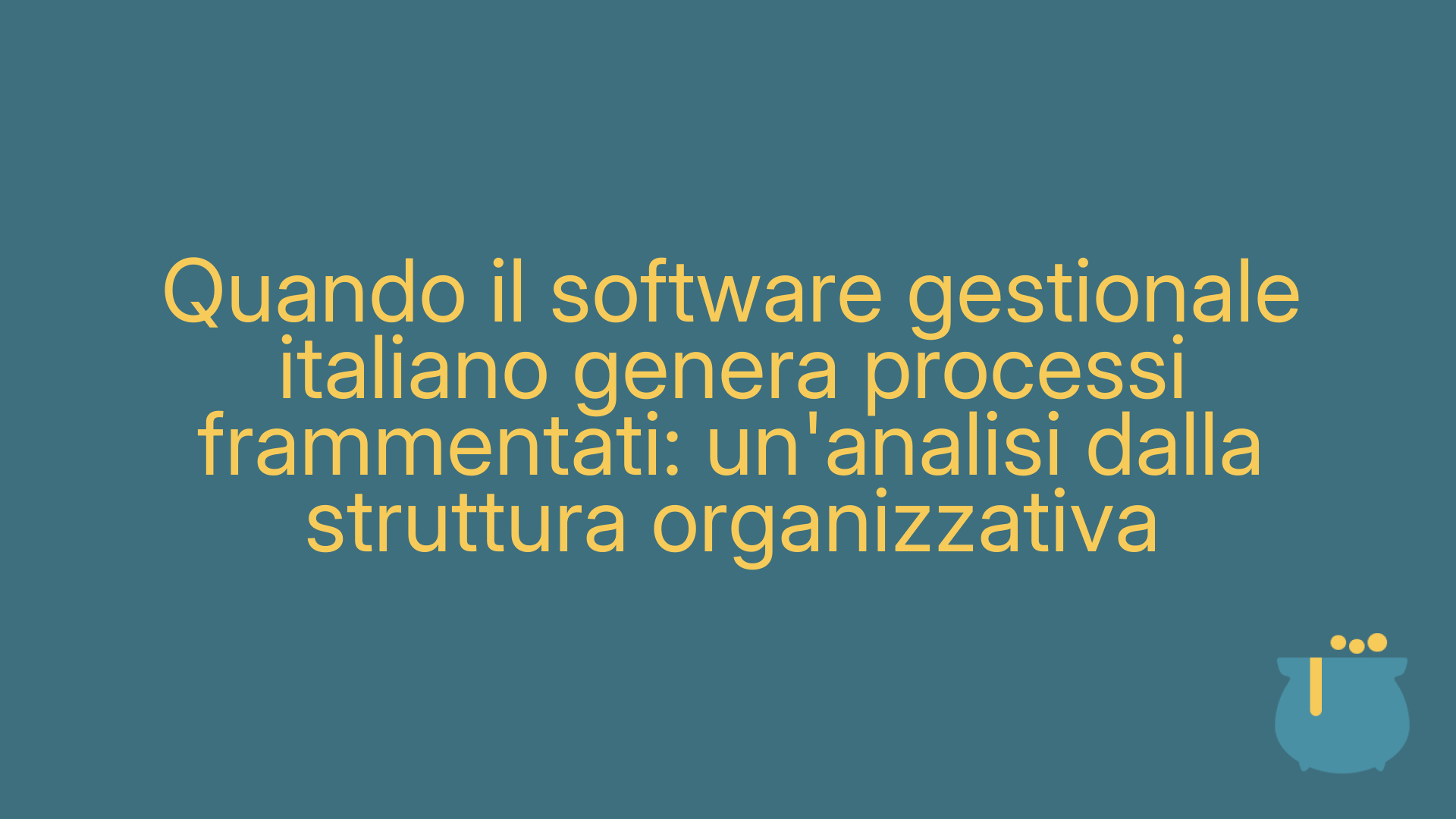 Quando il software gestionale italiano genera processi frammentati: un'analisi dalla struttura organizzativa