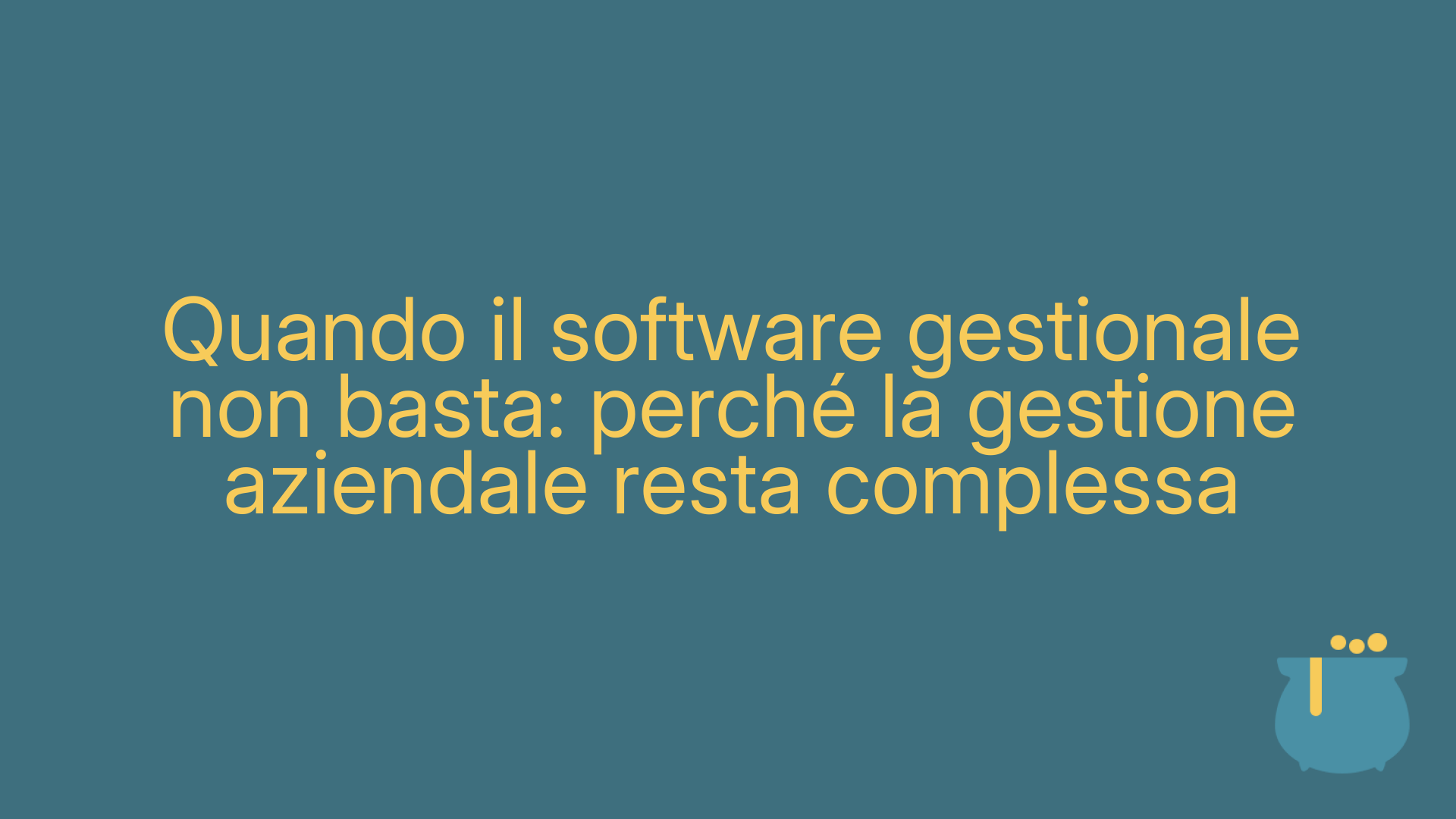 Quando il software gestionale non basta: perché la gestione aziendale resta complessa