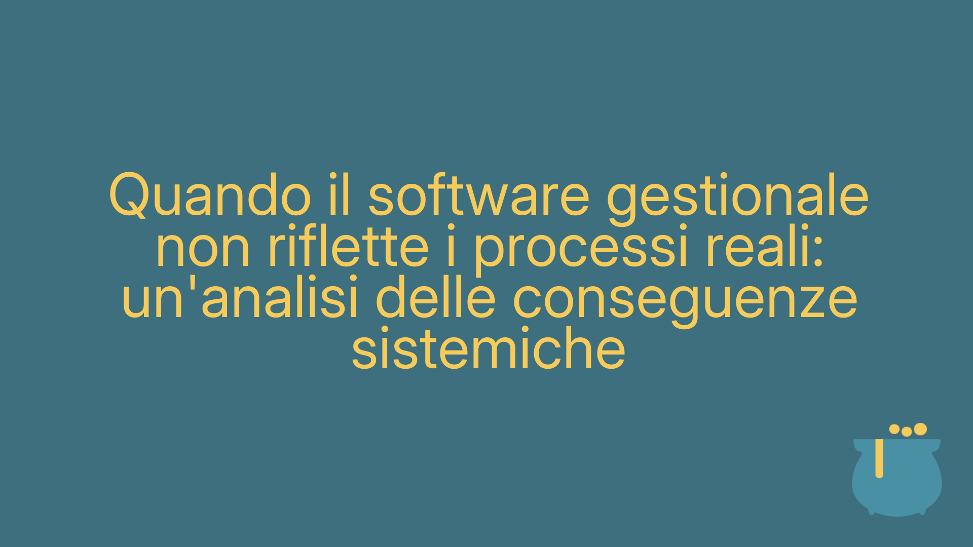 Quando il software gestionale non riflette i processi reali: un'analisi delle conseguenze sistemiche