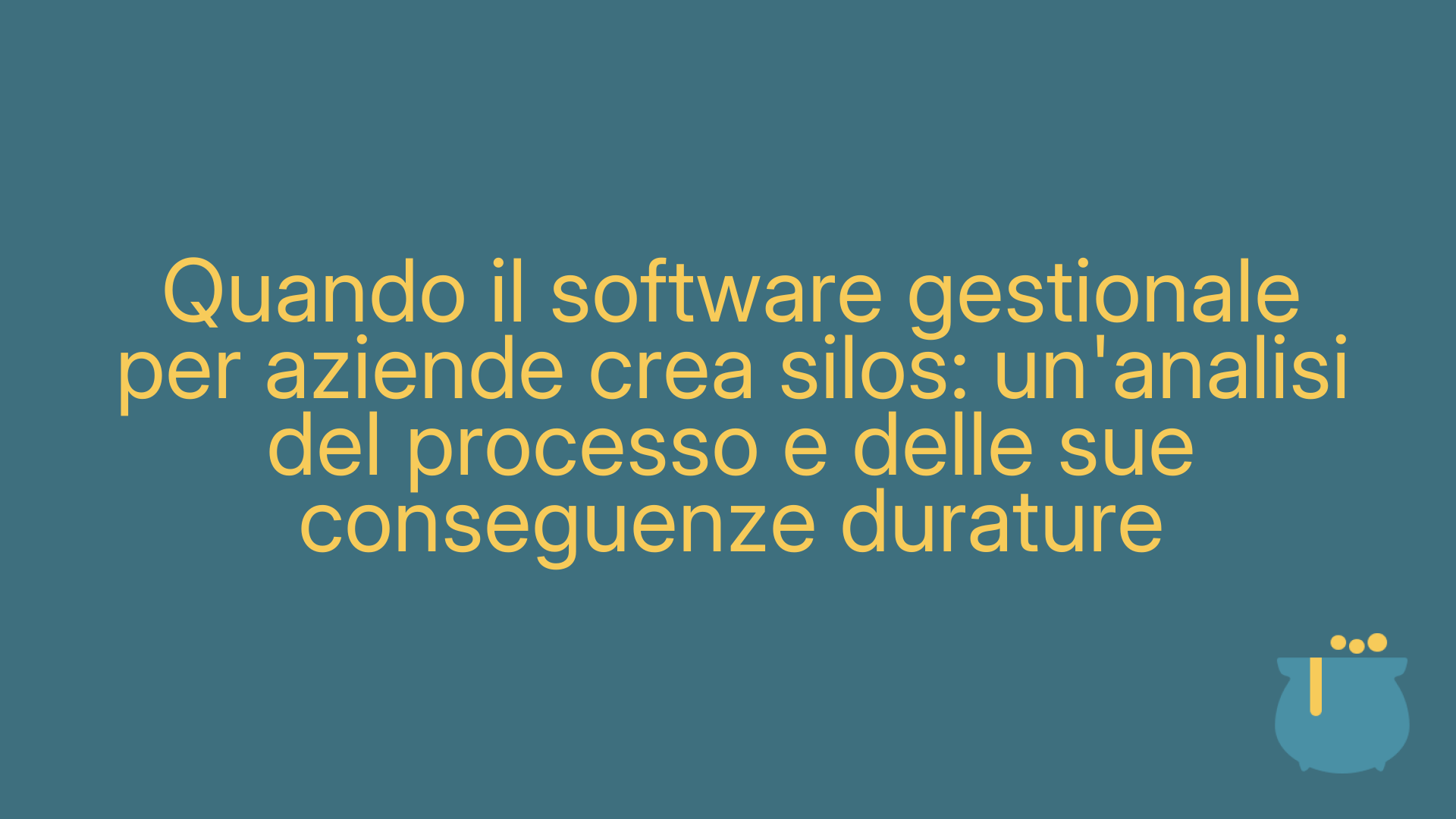Quando il software gestionale per aziende crea silos: un'analisi del processo e delle sue conseguenze durature