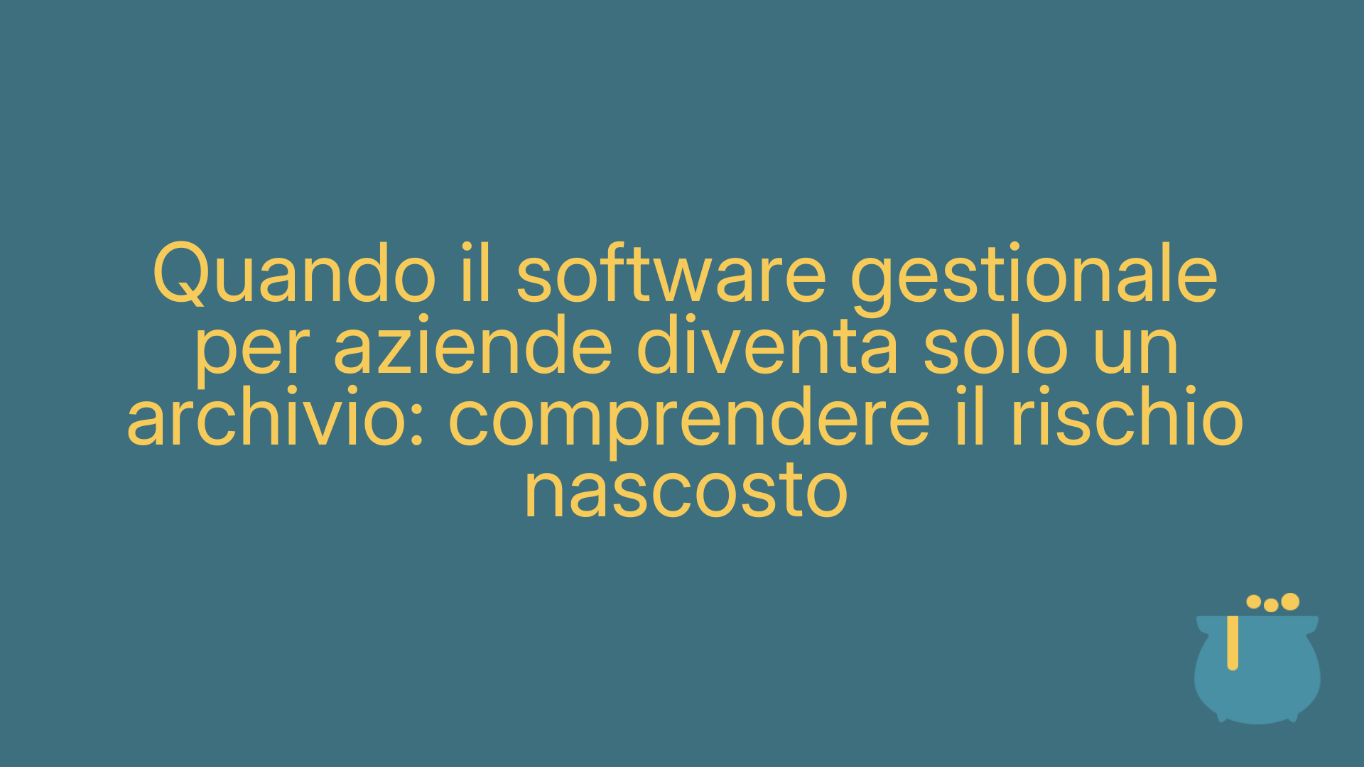 Quando il software gestionale per aziende diventa solo un archivio: comprendere il rischio nascosto