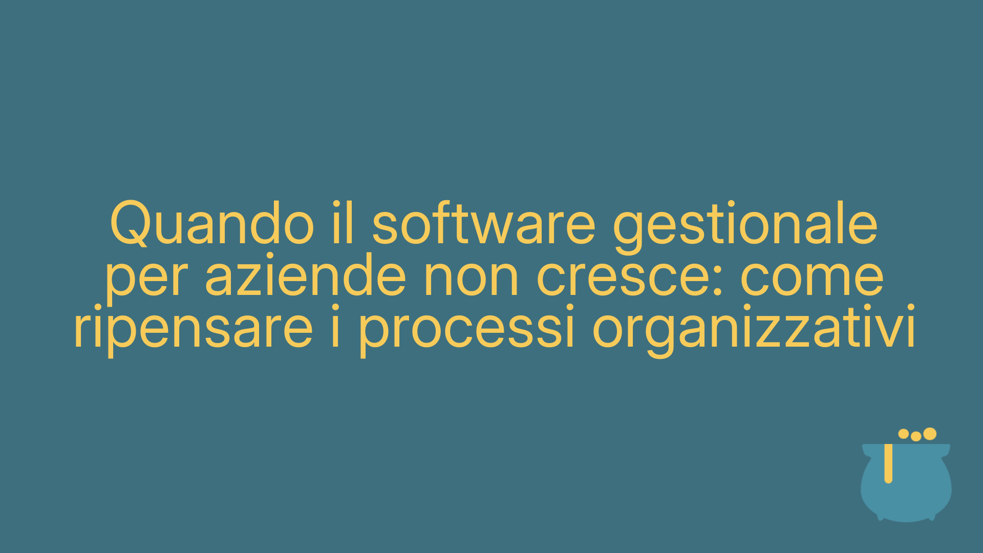 Quando il software gestionale per aziende non cresce: come ripensare i processi organizzativi