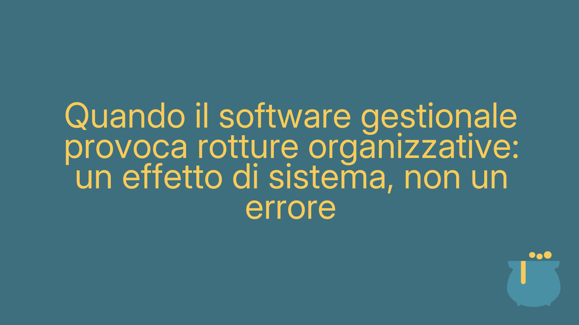 Quando il software gestionale provoca rotture organizzative: un effetto di sistema, non un errore