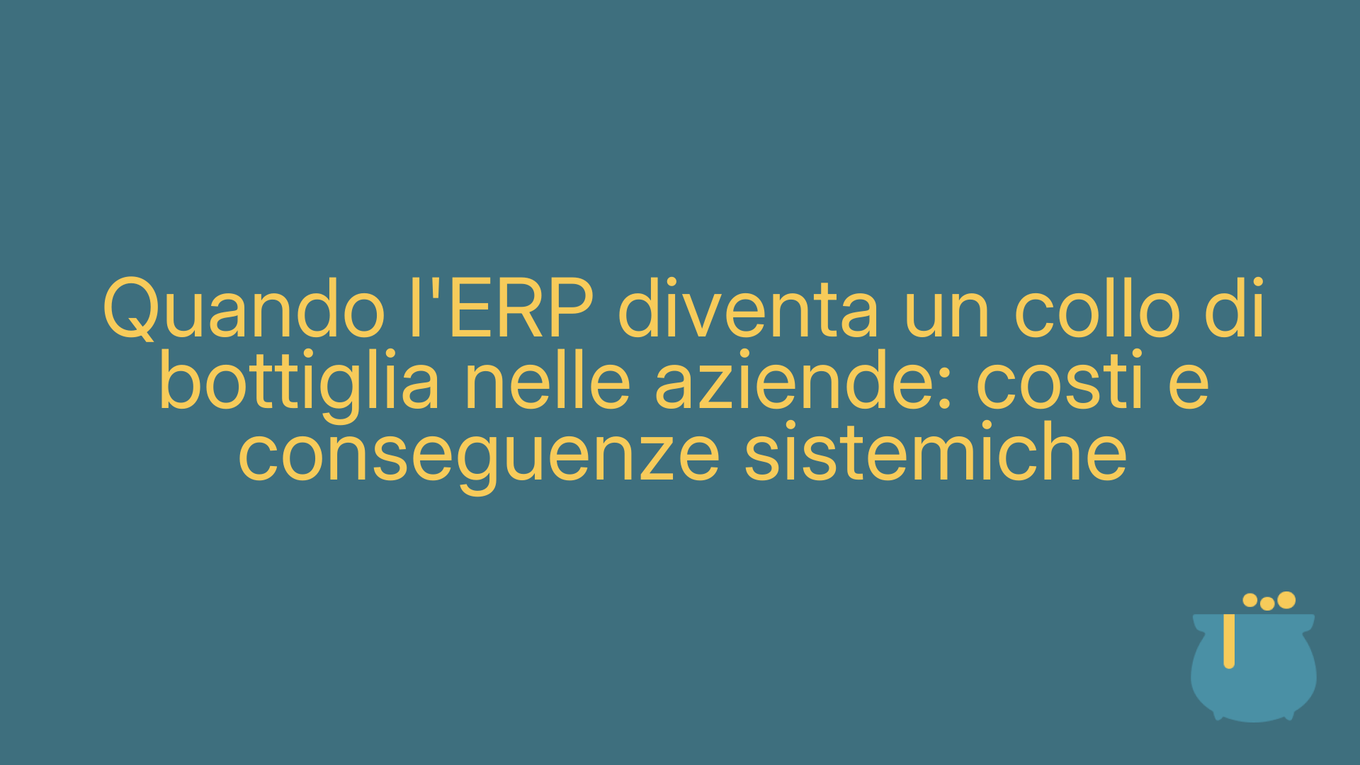 Quando l'ERP diventa un collo di bottiglia nelle aziende: costi e conseguenze sistemiche