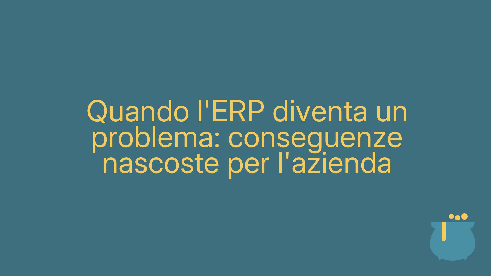 Quando l'ERP diventa un problema: conseguenze nascoste per l'azienda