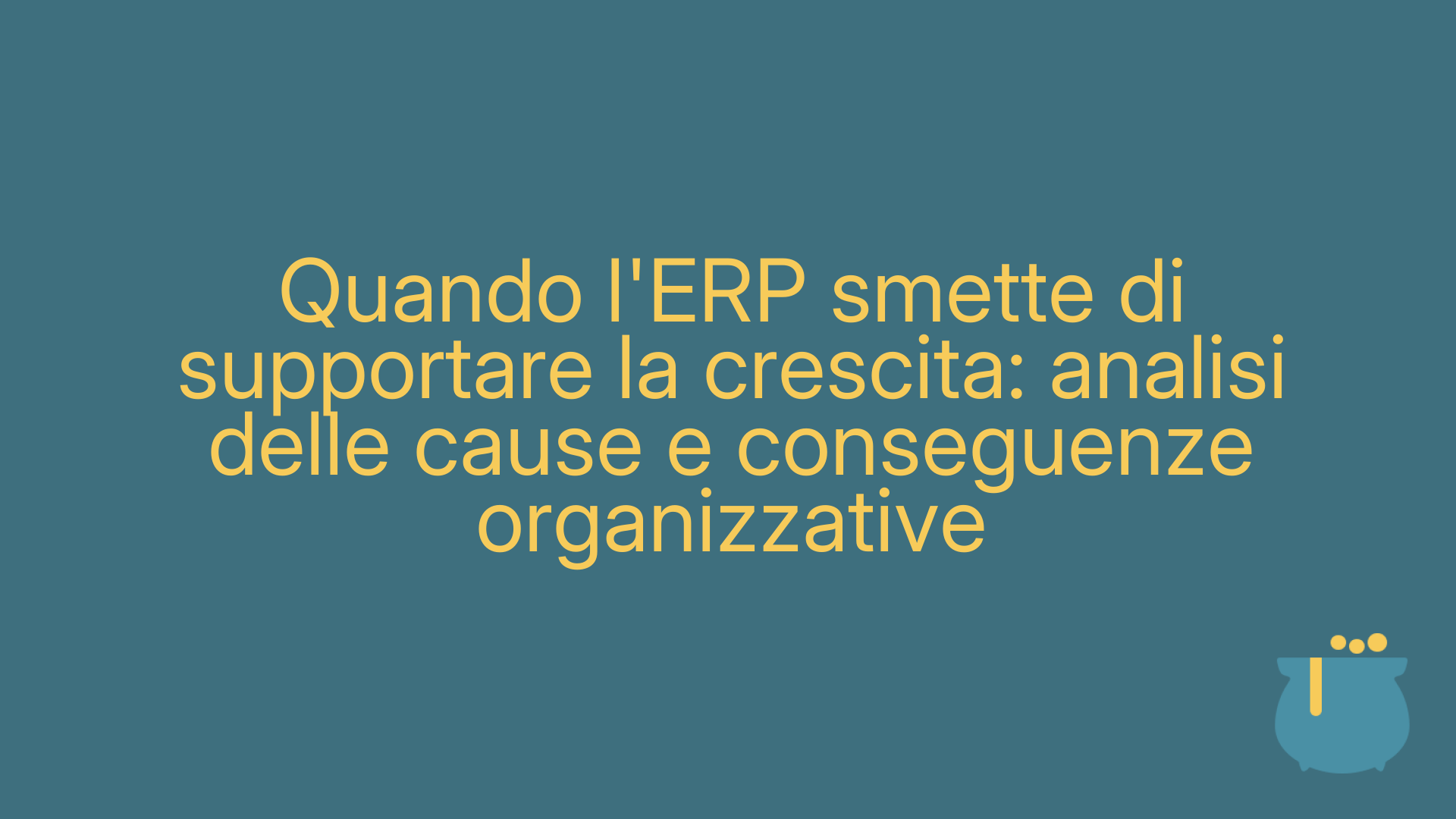 Quando l'ERP smette di supportare la crescita: analisi delle cause e conseguenze organizzative