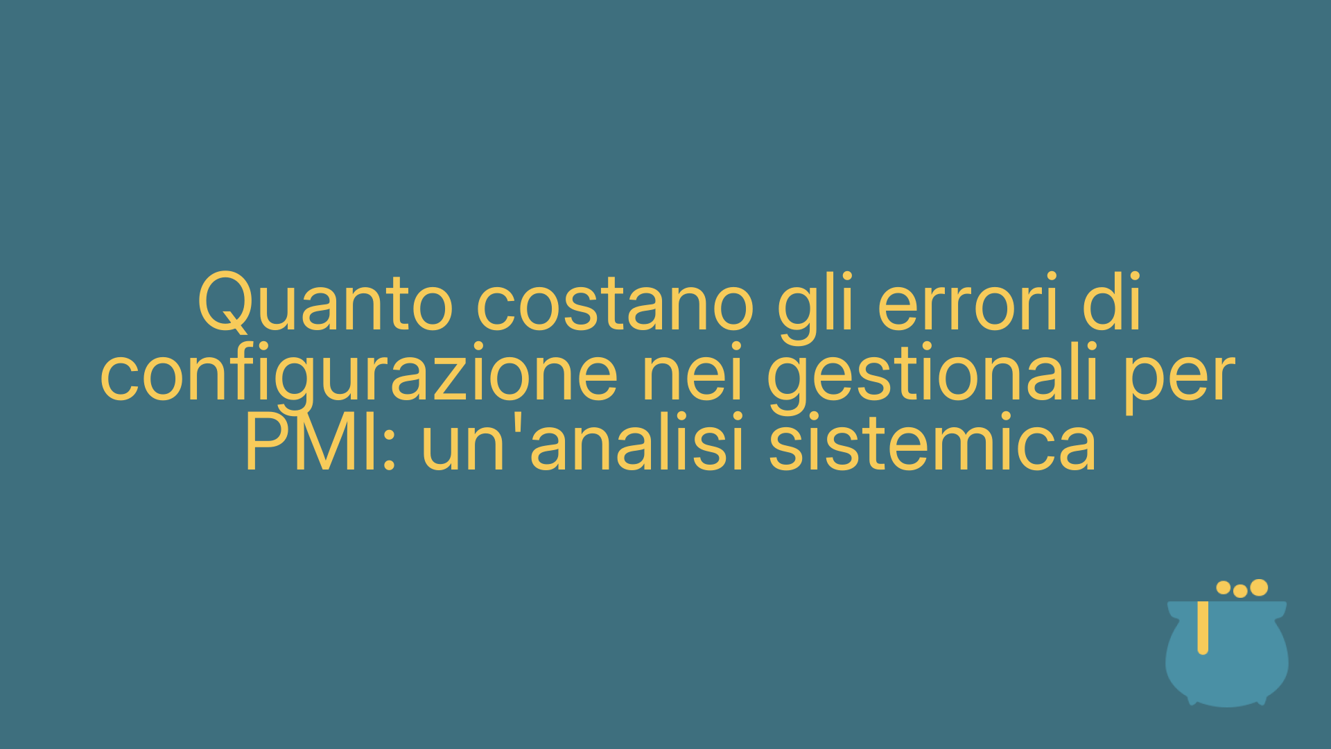 Quanto costano gli errori di configurazione nei gestionali per PMI: un'analisi sistemica