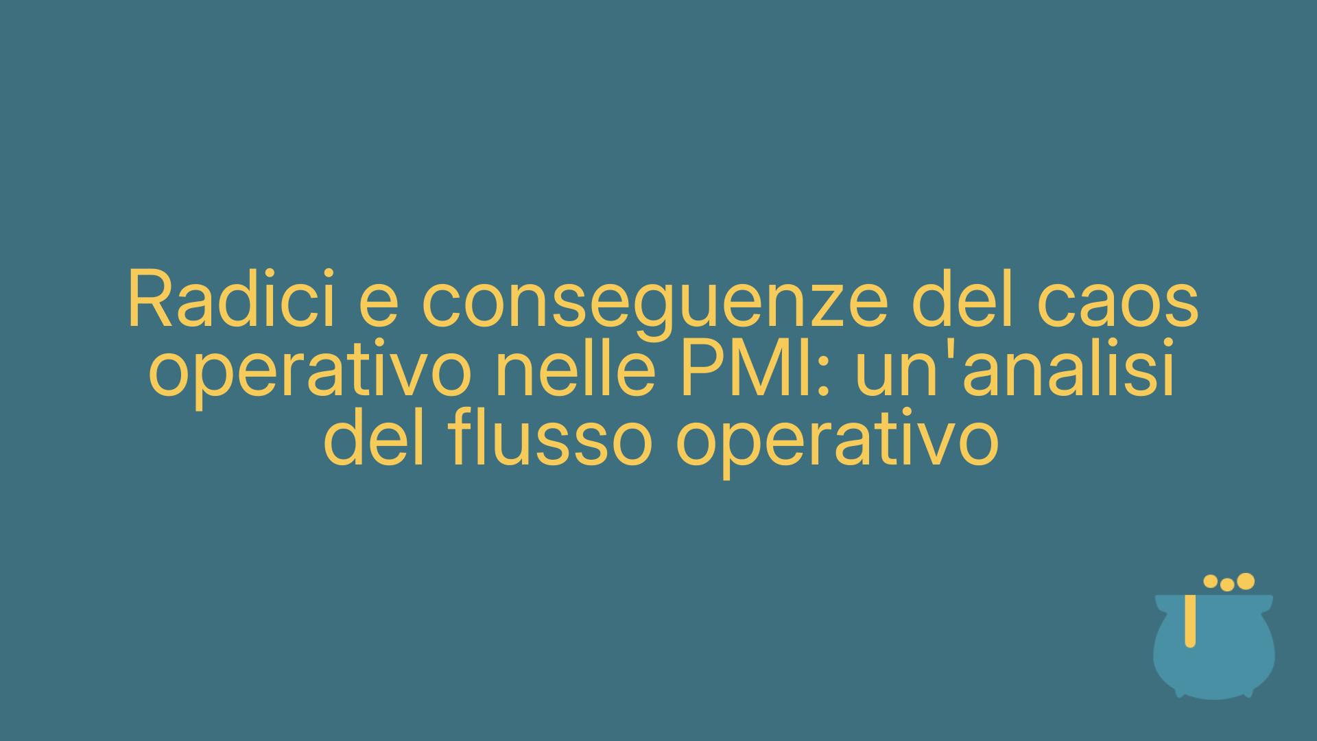 Radici e conseguenze del caos operativo nelle PMI: un'analisi del flusso operativo
