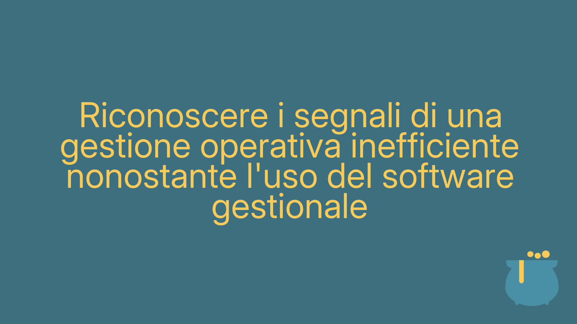 Riconoscere i segnali di una gestione operativa inefficiente nonostante l'uso del software gestionale