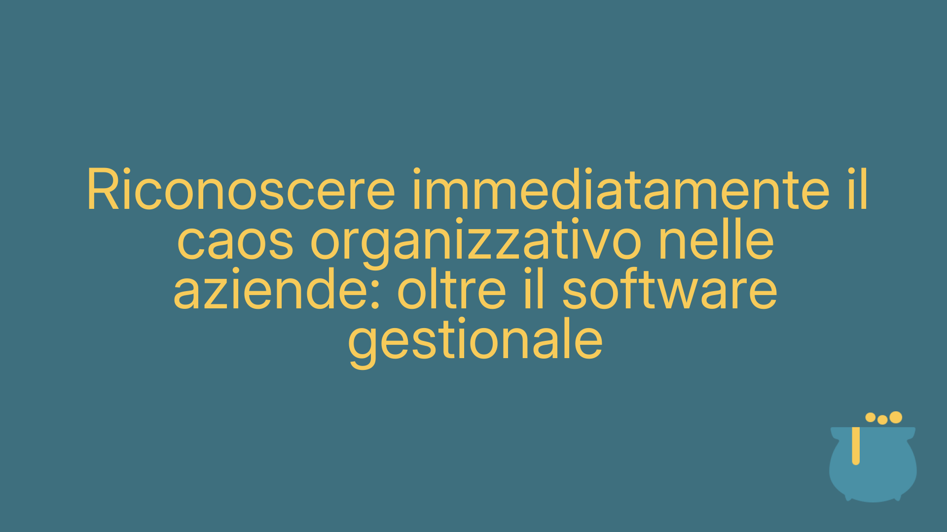 Riconoscere immediatamente il caos organizzativo nelle aziende: oltre il software gestionale