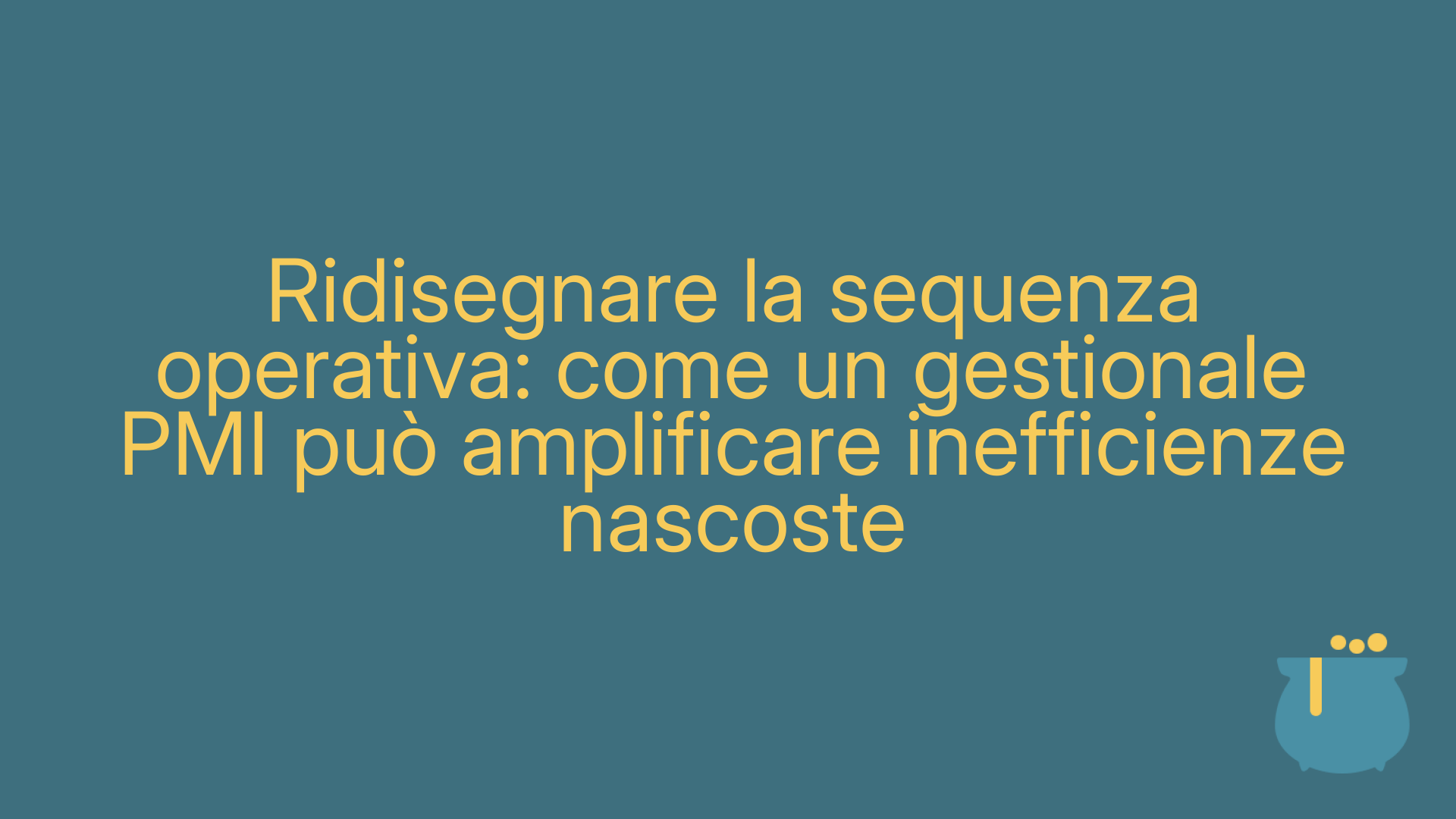 Ridisegnare la sequenza operativa: come un gestionale PMI può amplificare inefficienze nascoste
