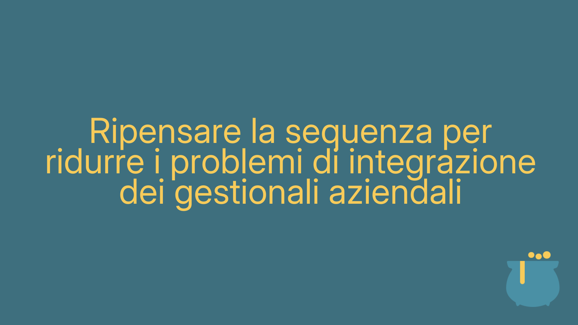 Ripensare la sequenza per ridurre i problemi di integrazione dei gestionali aziendali