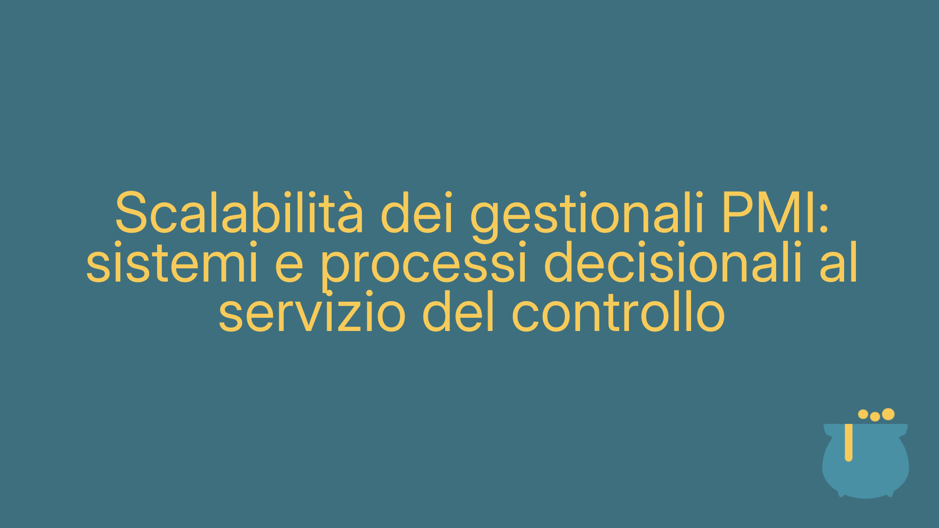 Scalabilità dei gestionali PMI: sistemi e processi decisionali al servizio del controllo