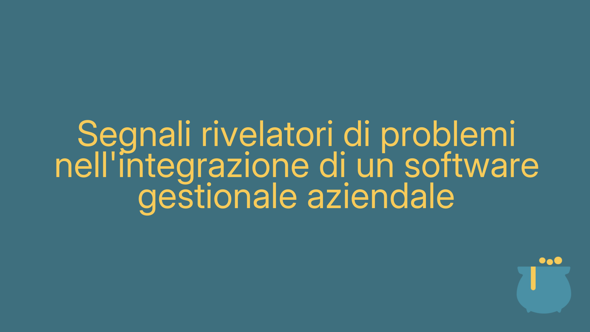 Segnali rivelatori di problemi nell'integrazione di un software gestionale aziendale