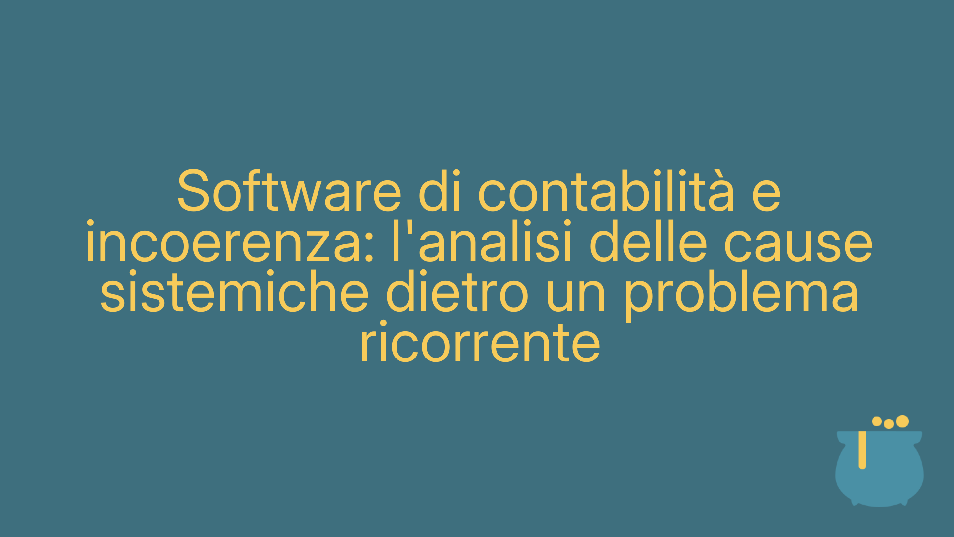 Software di contabilità e incoerenza: l'analisi delle cause sistemiche dietro un problema ricorrente