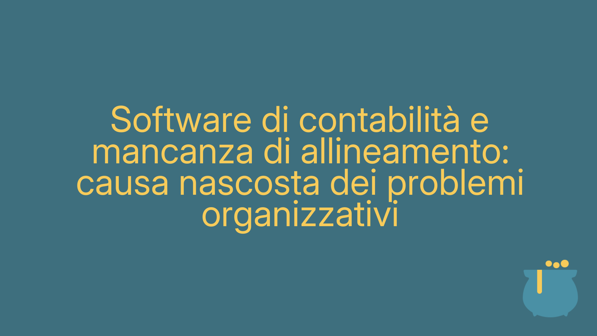 Software di contabilità e mancanza di allineamento: causa nascosta dei problemi organizzativi