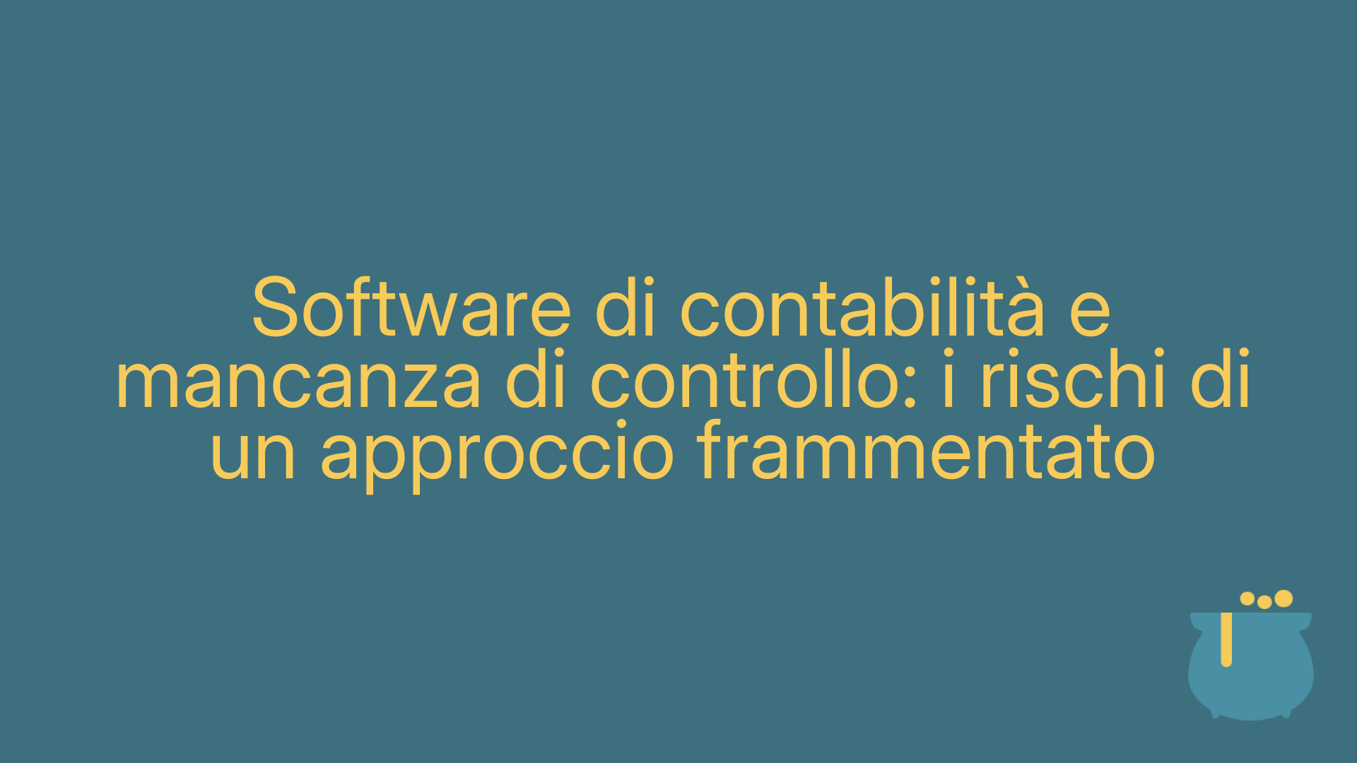 Software di contabilità e mancanza di controllo: i rischi di un approccio frammentato