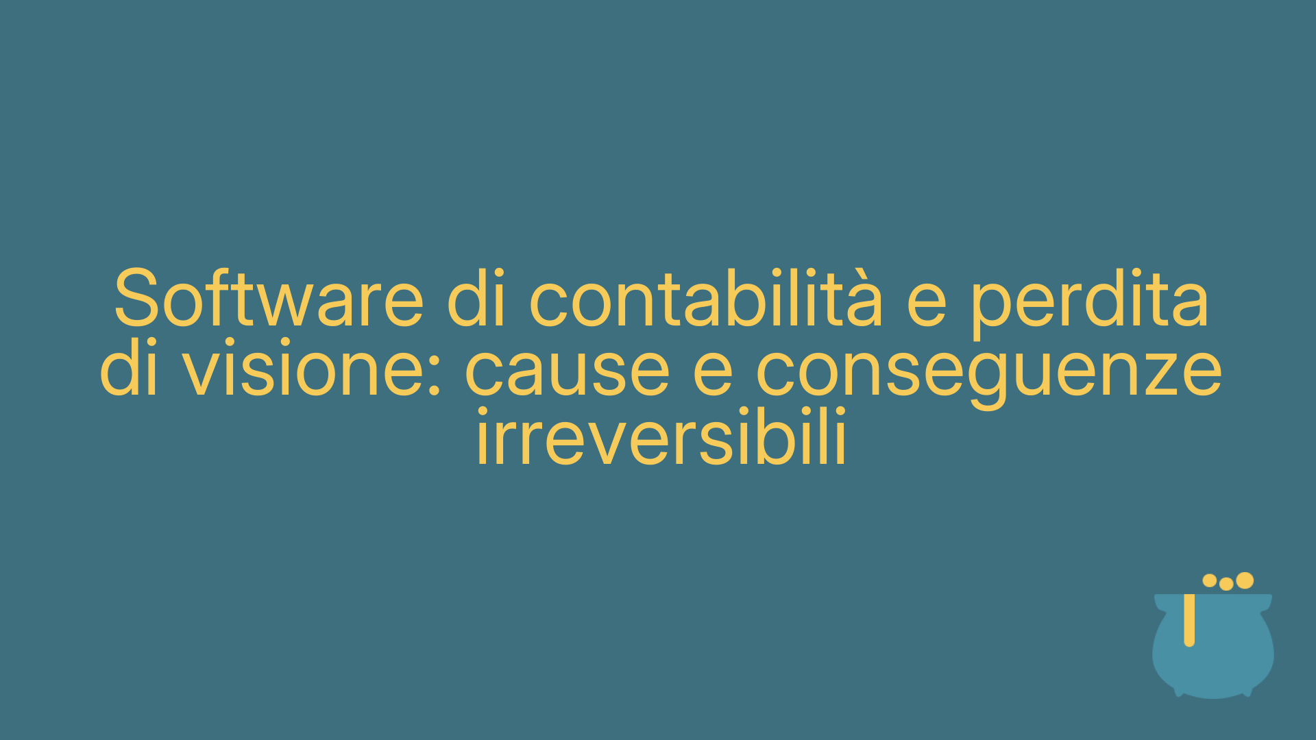 Software di contabilità e perdita di visione: cause e conseguenze irreversibili