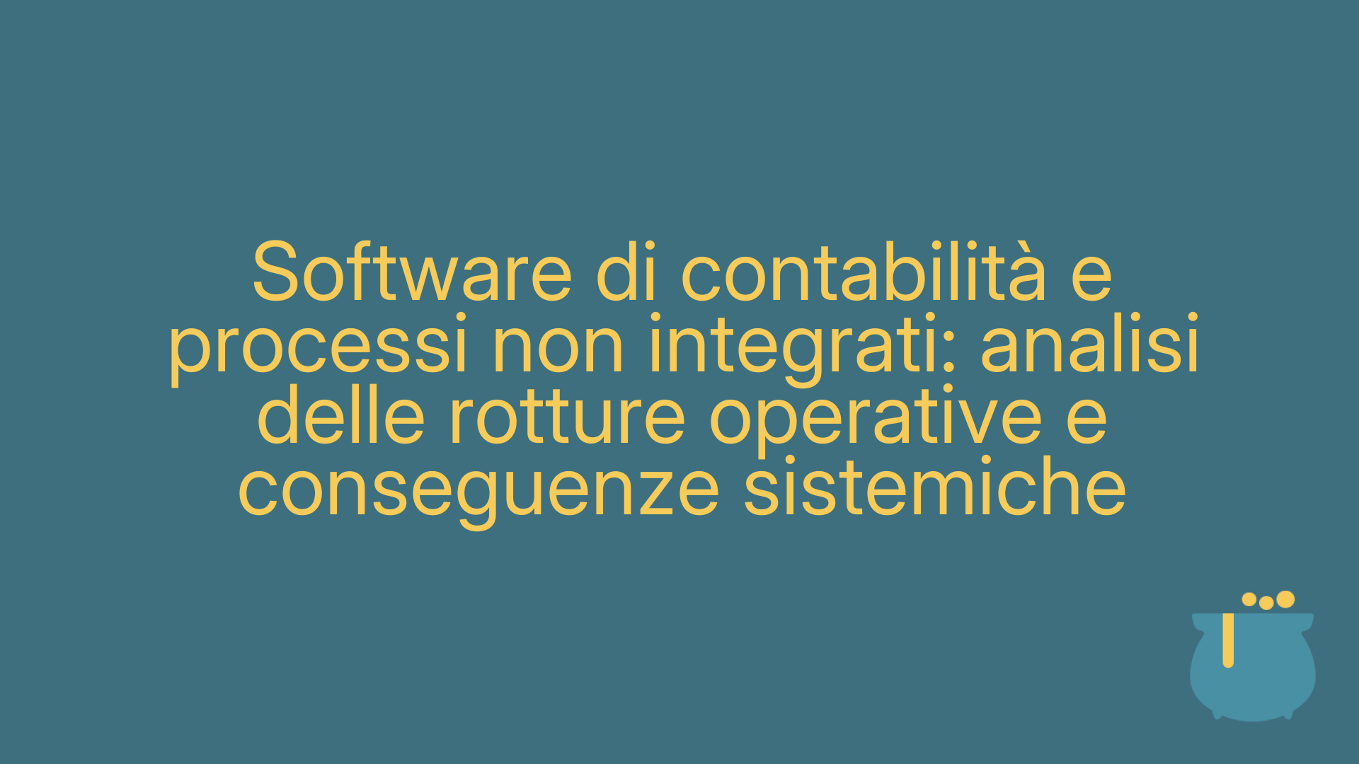 Software di contabilità e processi non integrati: analisi delle rotture operative e conseguenze sistemiche