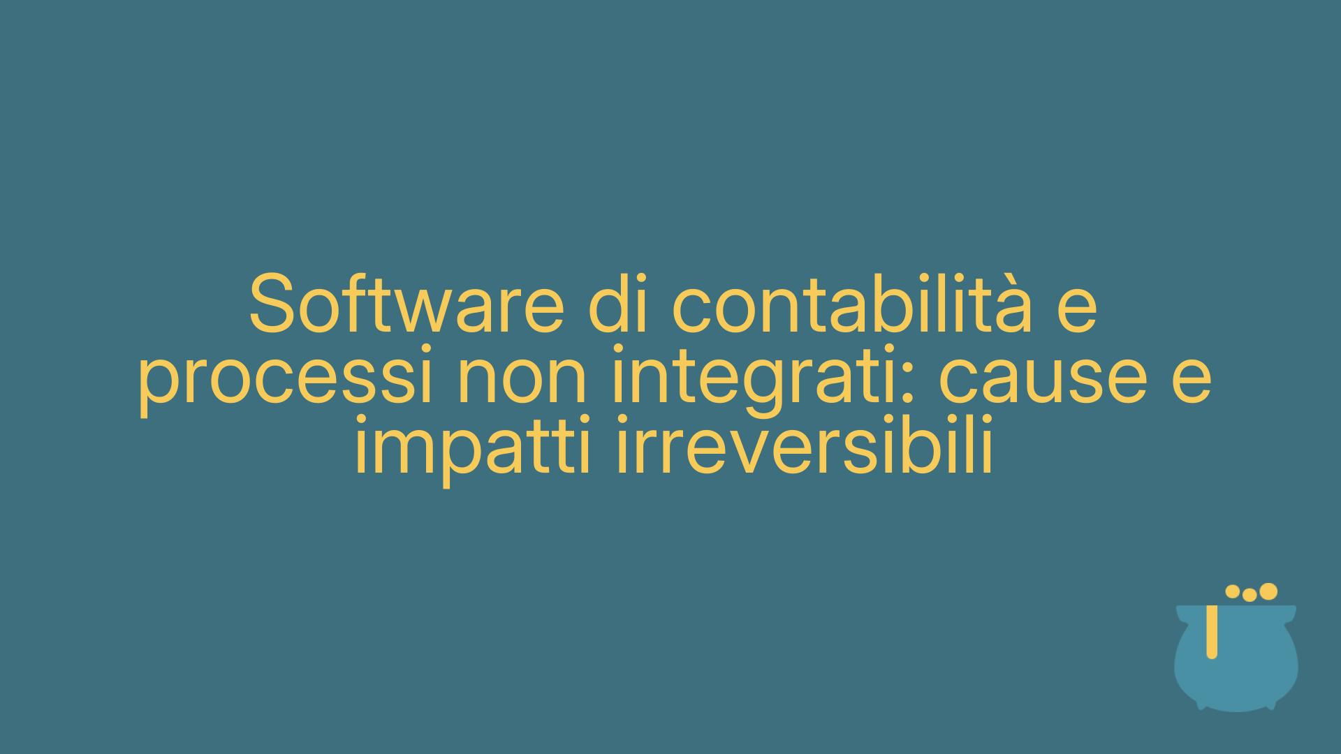 Software di contabilità e processi non integrati: cause e impatti irreversibili