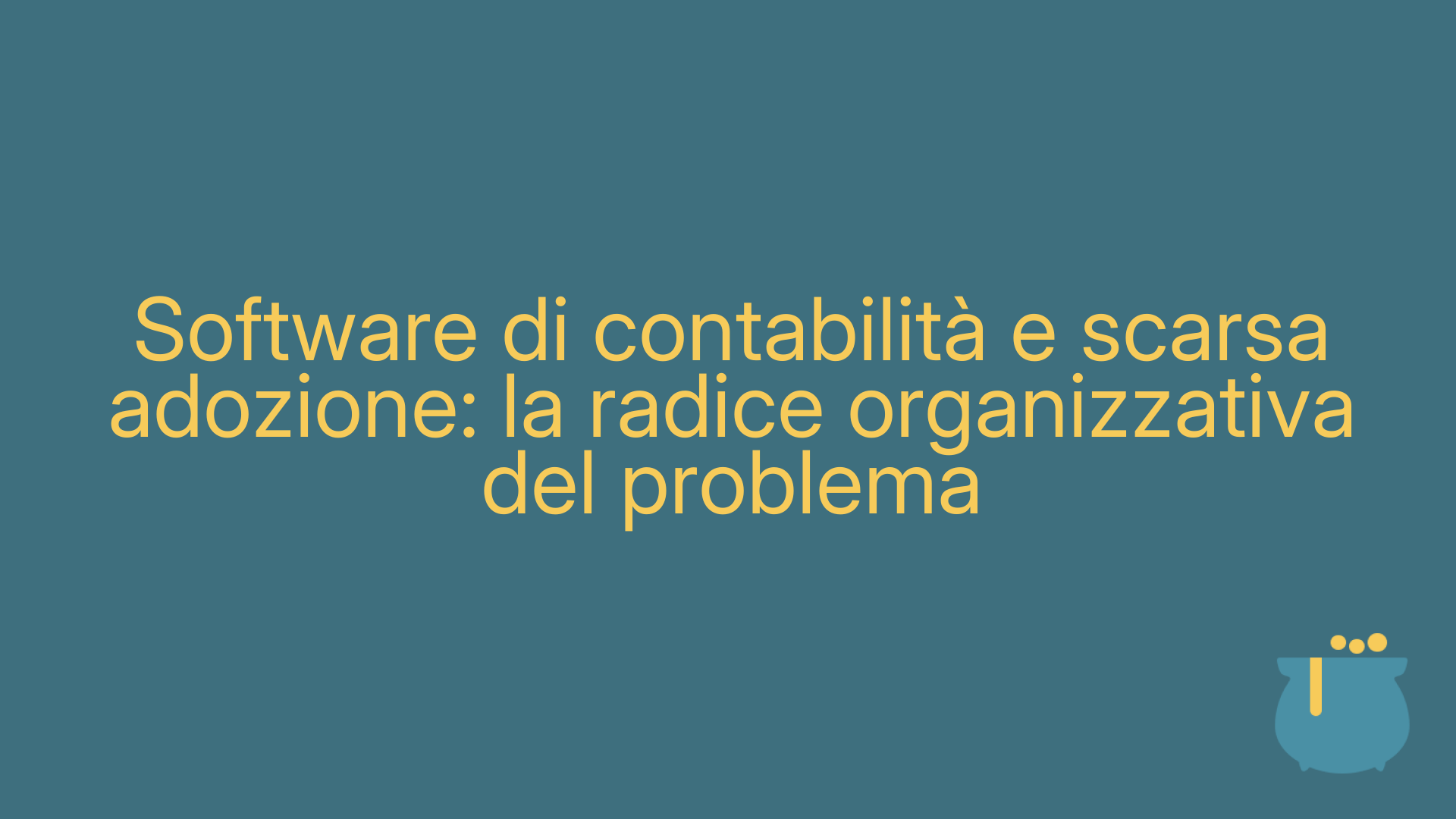 Software di contabilità e scarsa adozione: la radice organizzativa del problema