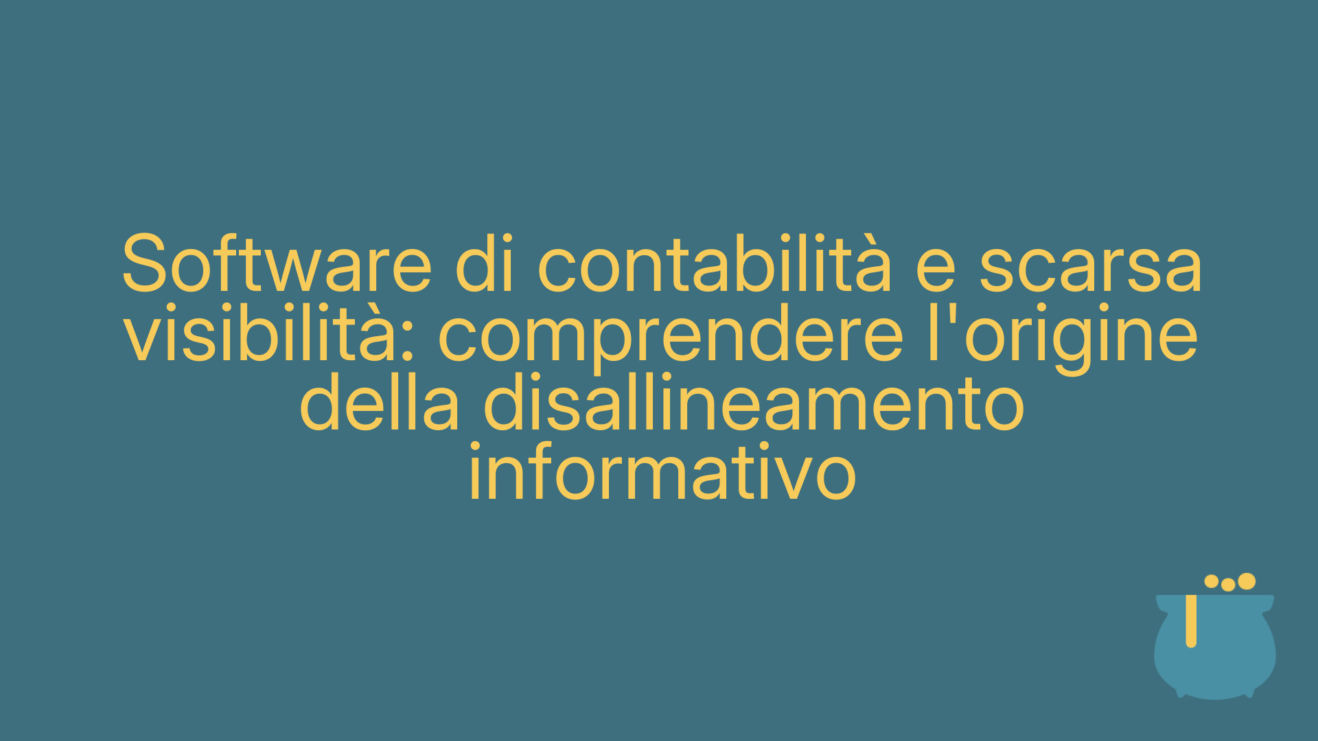 Software di contabilità e scarsa visibilità: comprendere l'origine della disallineamento informativo