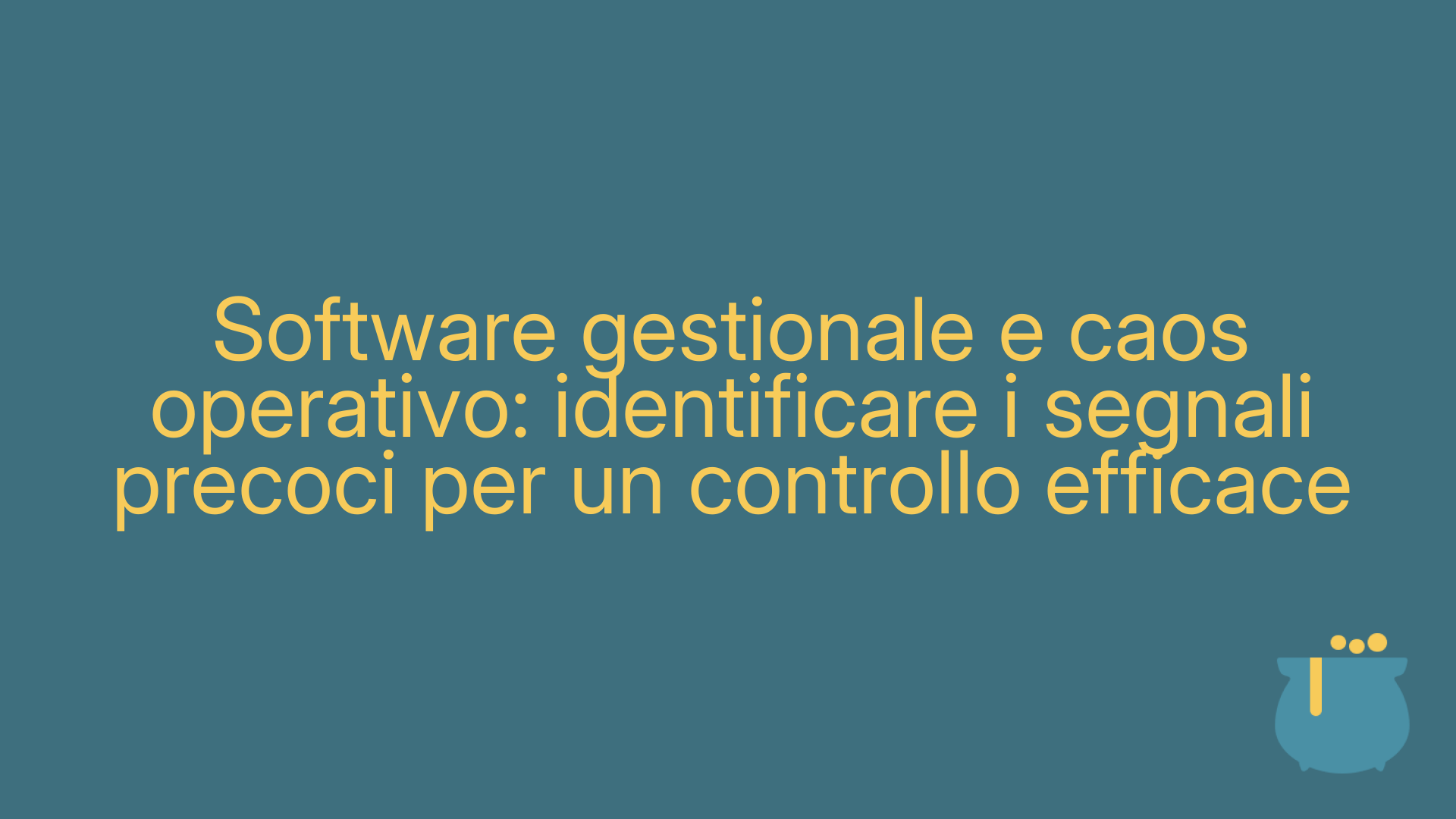 Software gestionale e caos operativo: identificare i segnali precoci per un controllo efficace